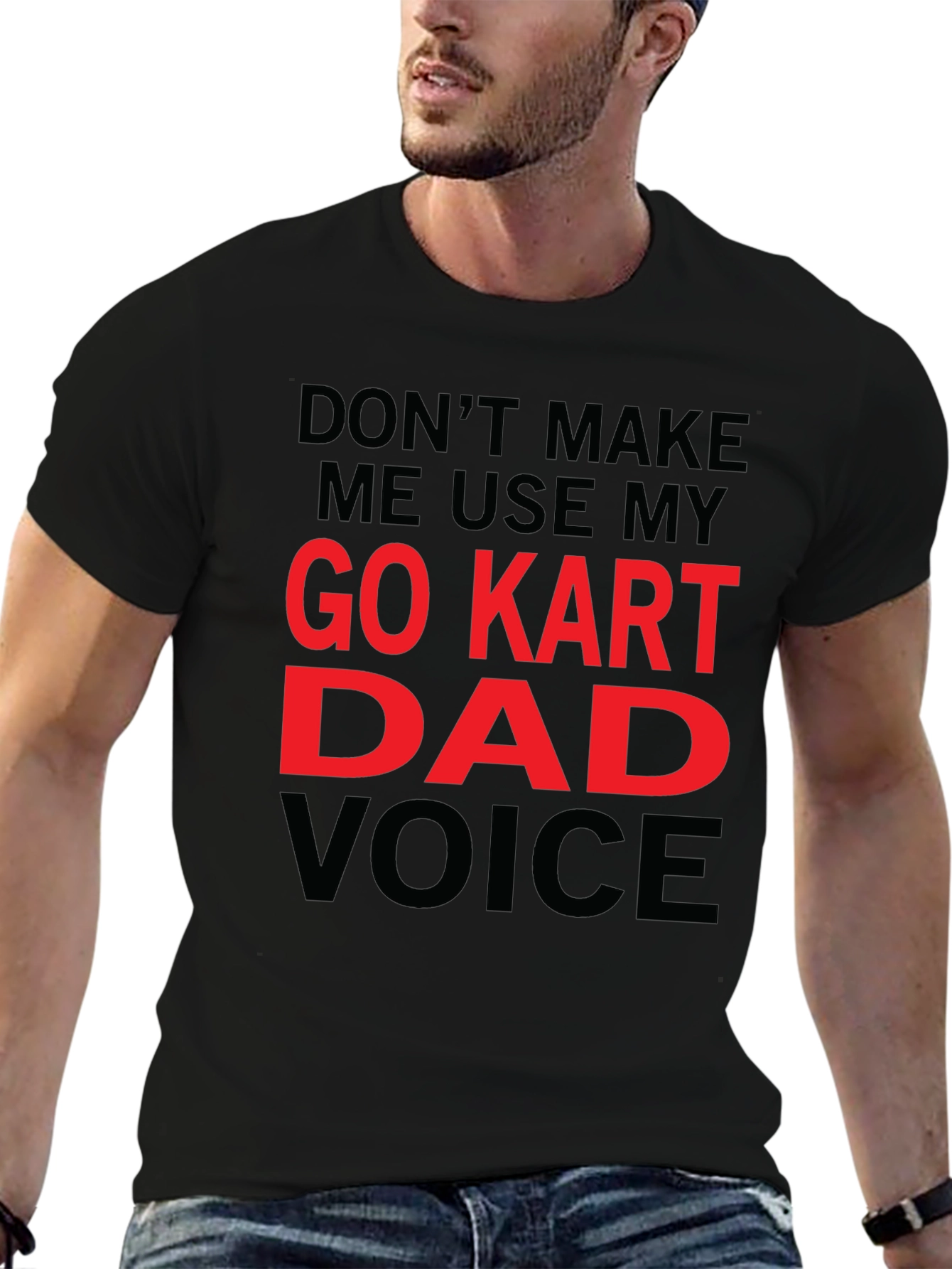 Go Kart Dad Voice T-Shirt - Funny Gift