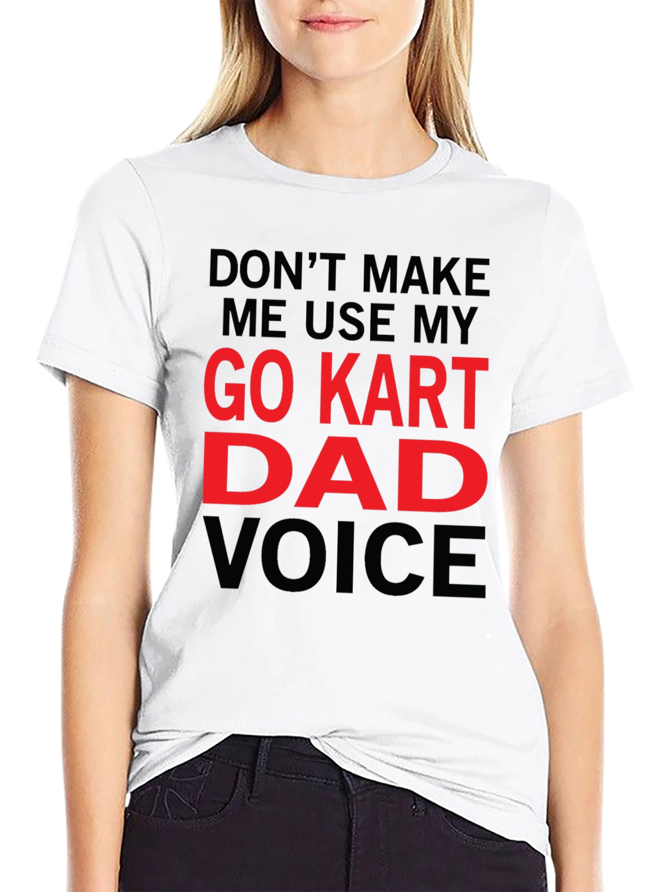Go Kart Dad Voice T-Shirt - Funny Gift