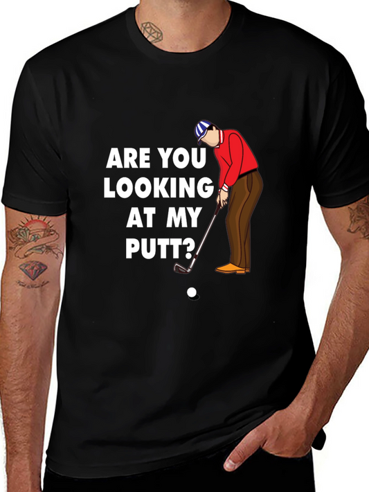 Are You Looking at My Putt? T-Shirt - Golf Humor
