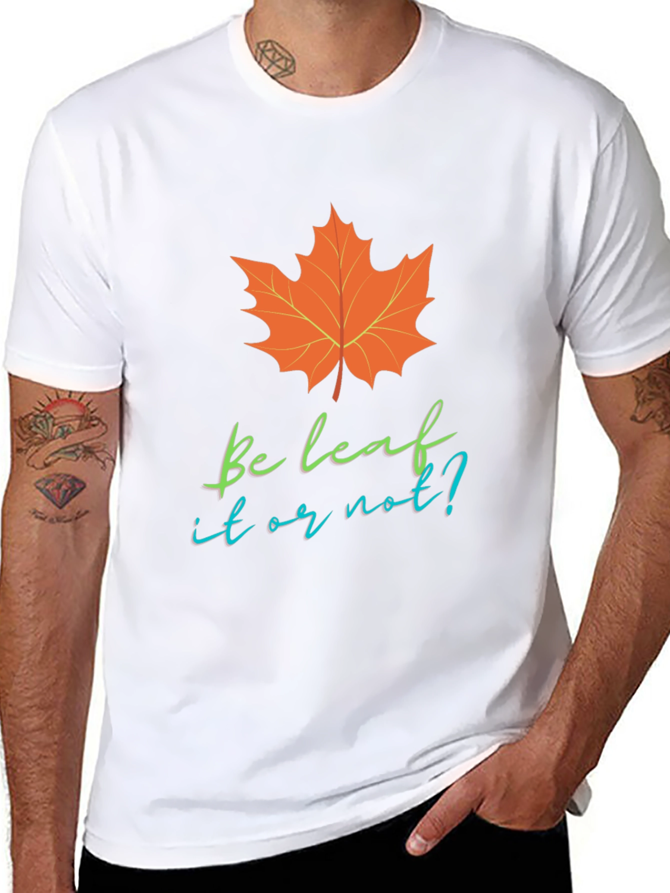 Be Leaf It Or Not T-Shirt