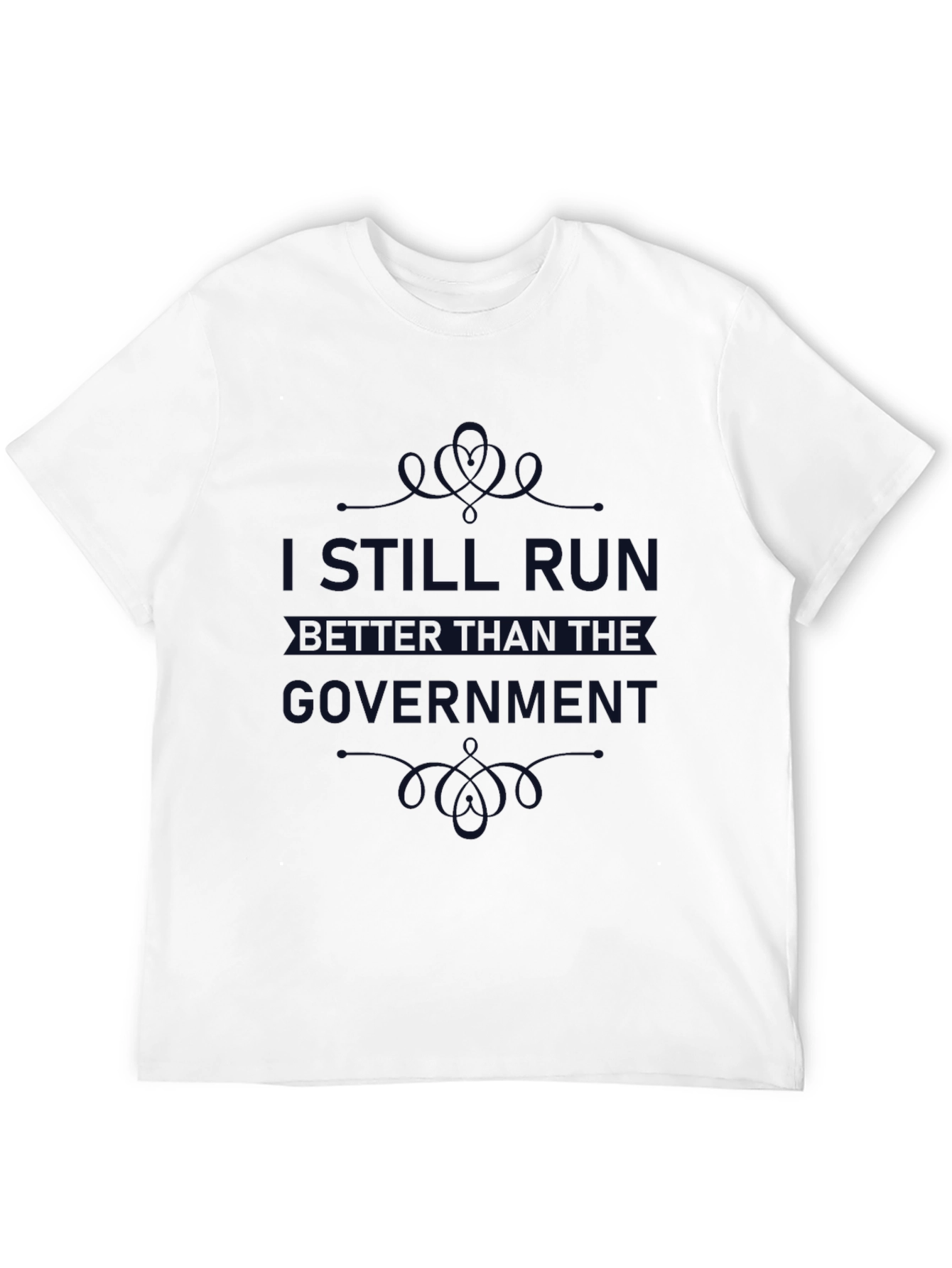 I Still Run Better Than The Government T-Shirt