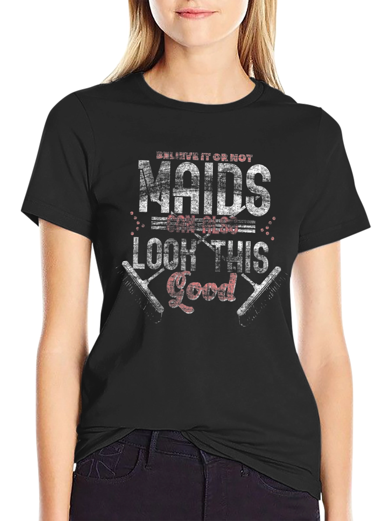 Maids Can Look This Good - Graphic Tee