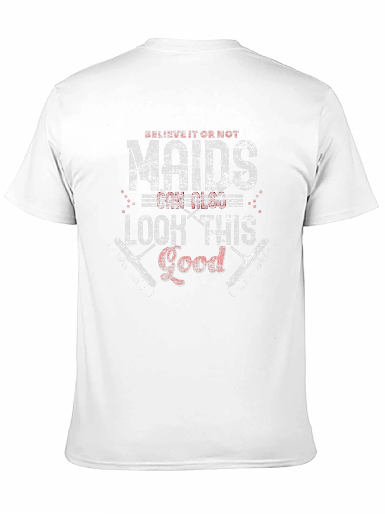 Maids Can Look This Good - Graphic Tee