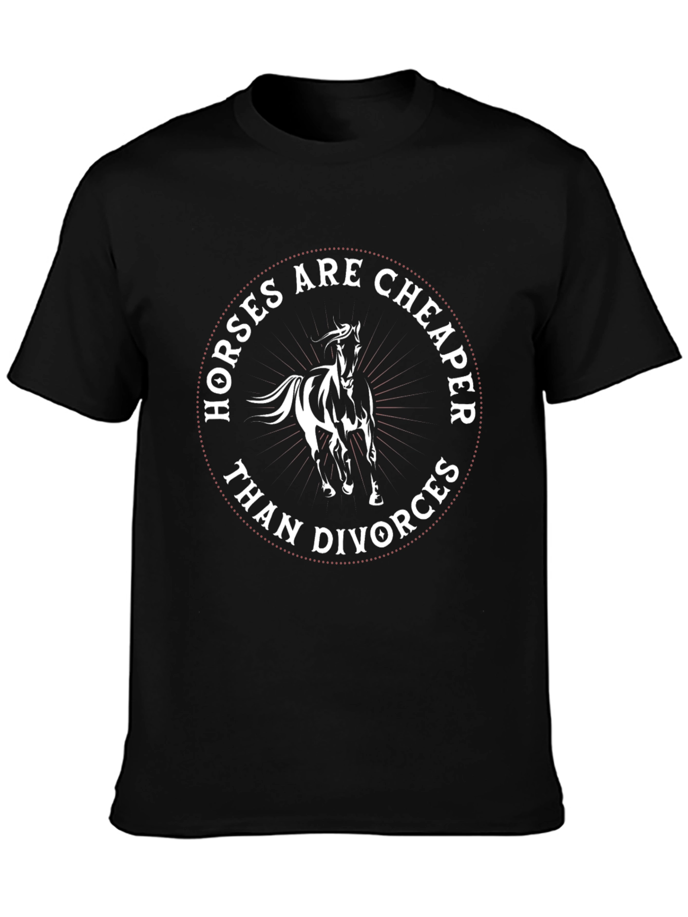 Horses Are Cheaper Than Divorces T-Shirt