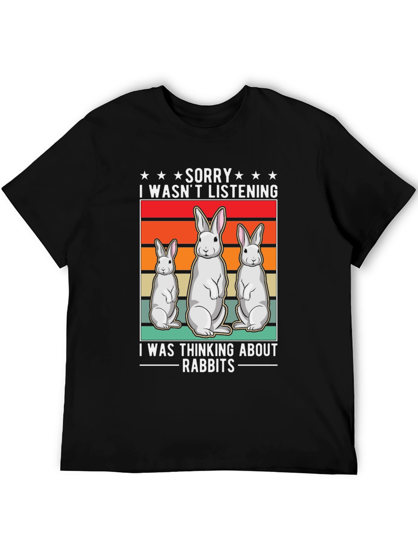 Rabbit T-Shirt: Sorry Thinking About Rabbits