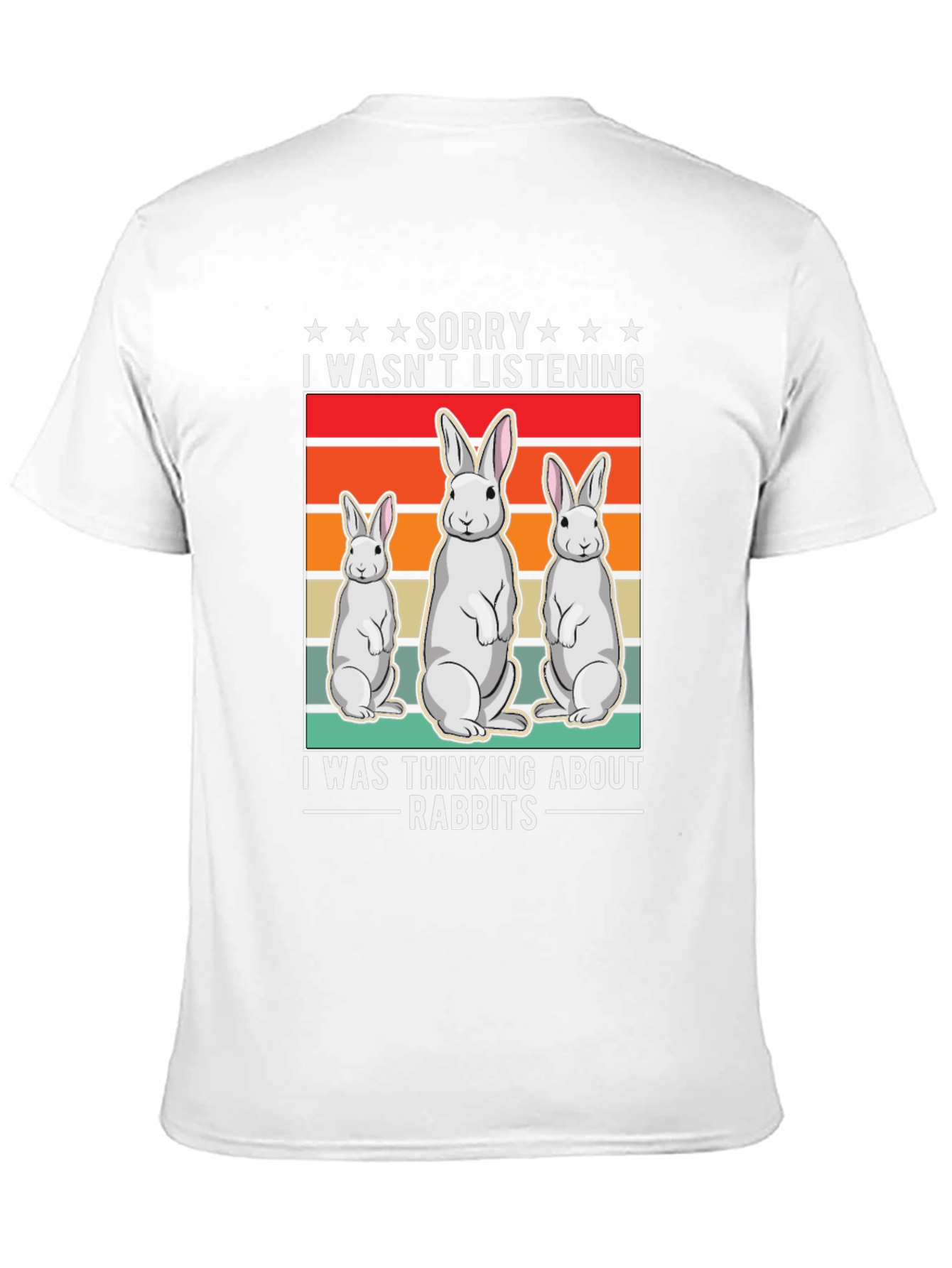 Rabbit T-Shirt: Sorry Thinking About Rabbits