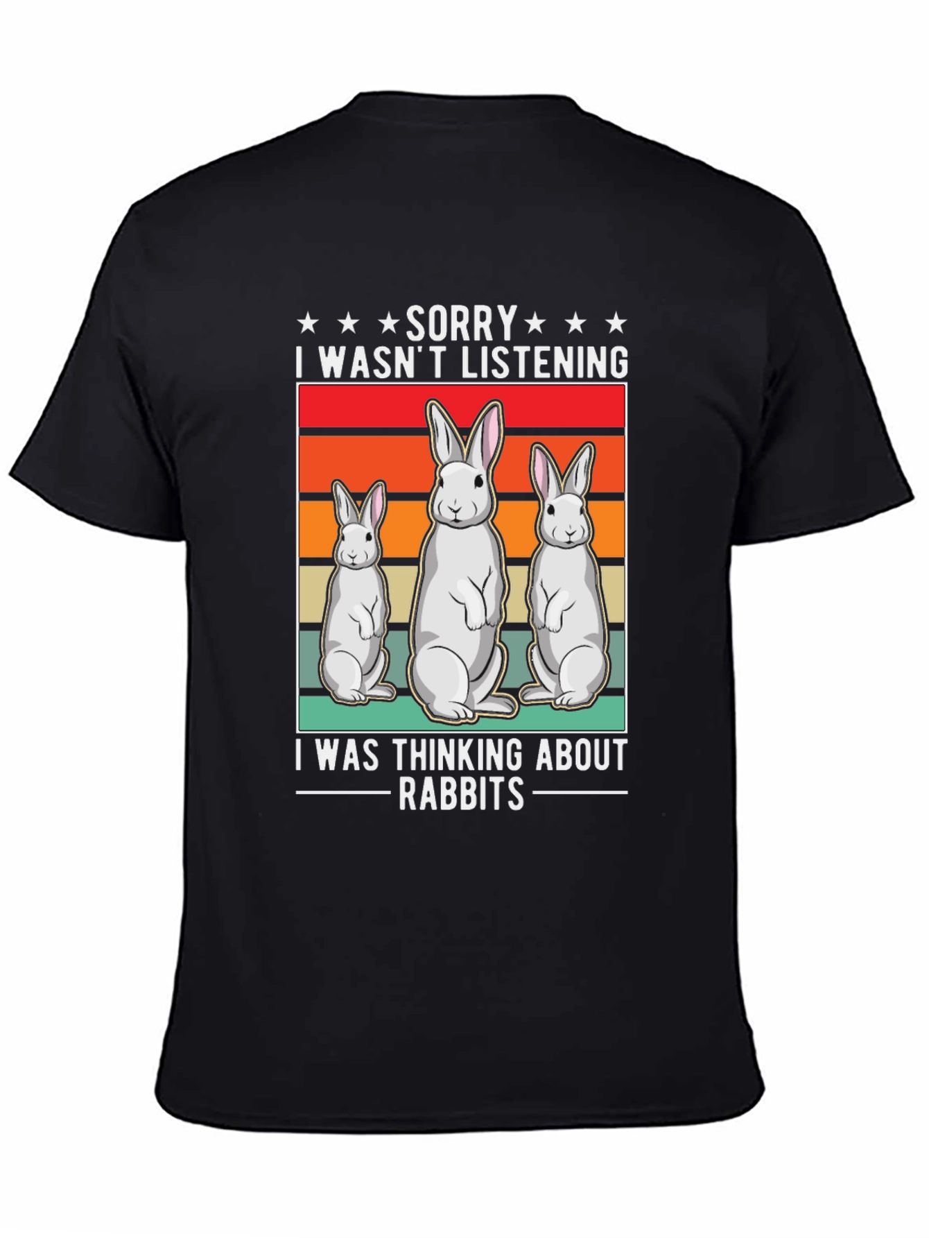 Rabbit T-Shirt: Sorry Thinking About Rabbits