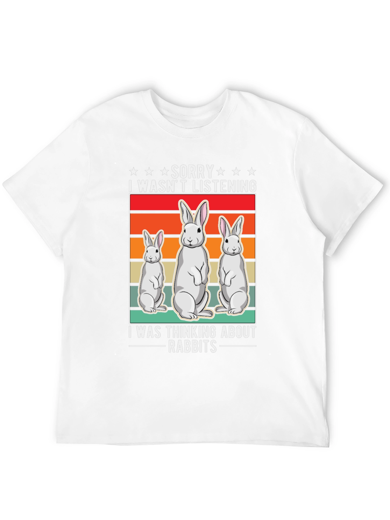 Rabbit T-Shirt: Sorry Thinking About Rabbits