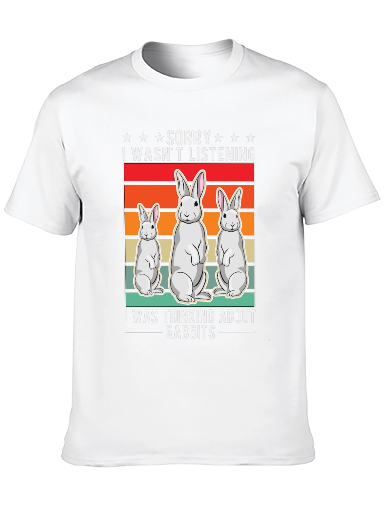 Rabbit T-Shirt: Sorry Thinking About Rabbits
