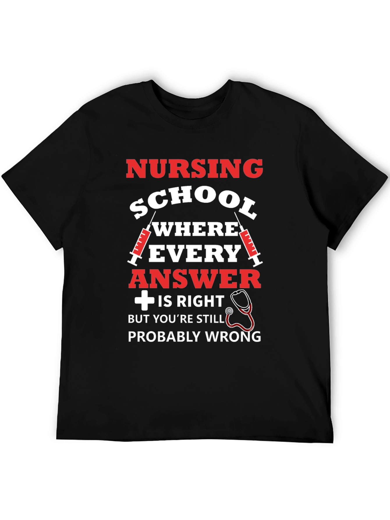 Nursing School T-Shirt: Probably Wrong Edition