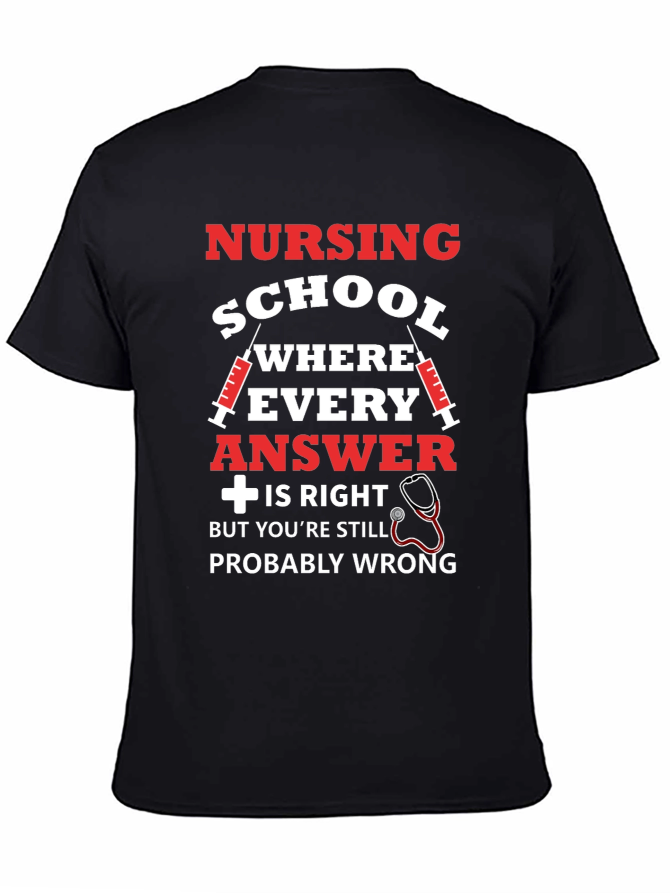Nursing School T-Shirt: Probably Wrong Edition