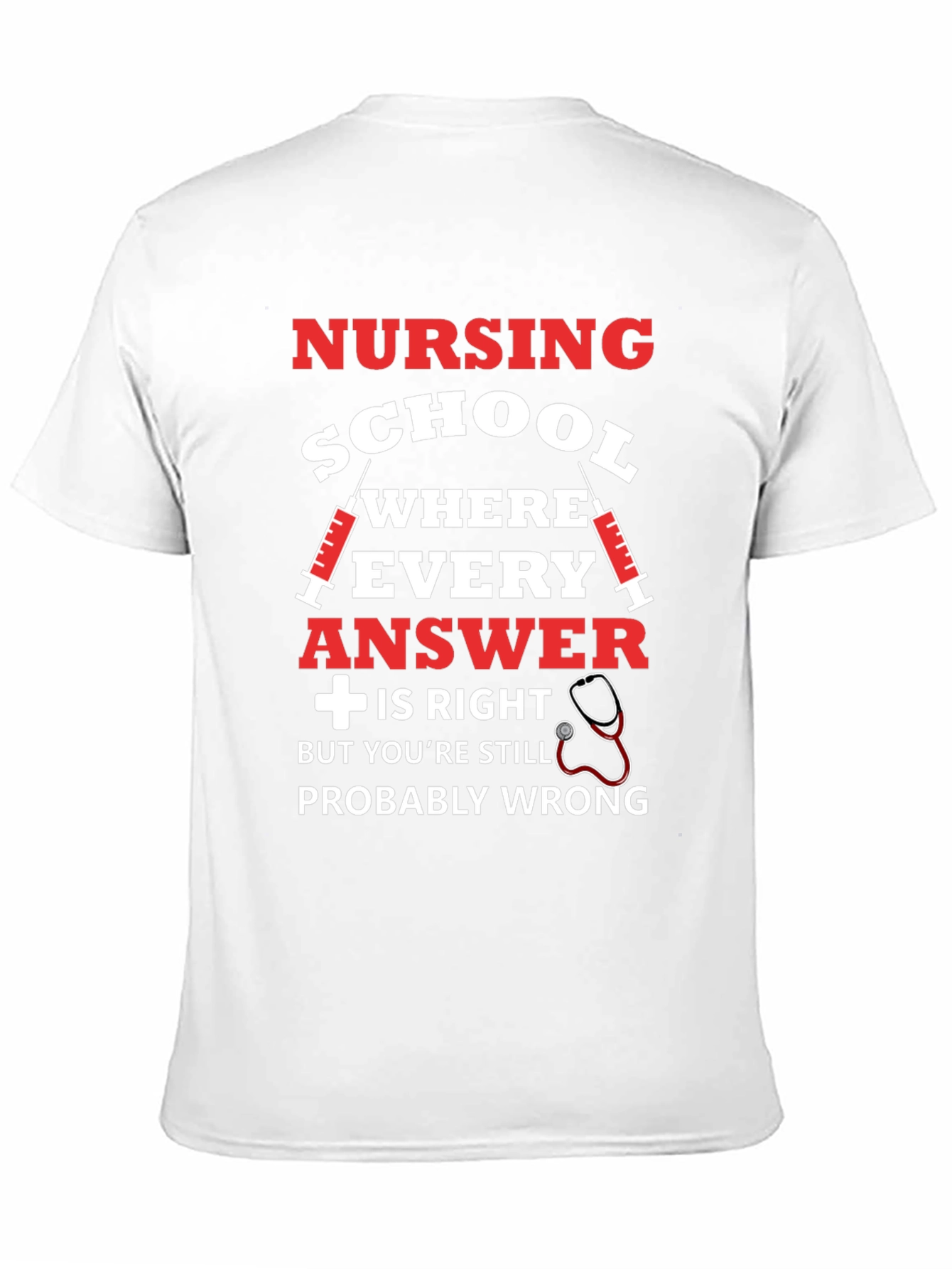 Nursing School T-Shirt: Probably Wrong Edition