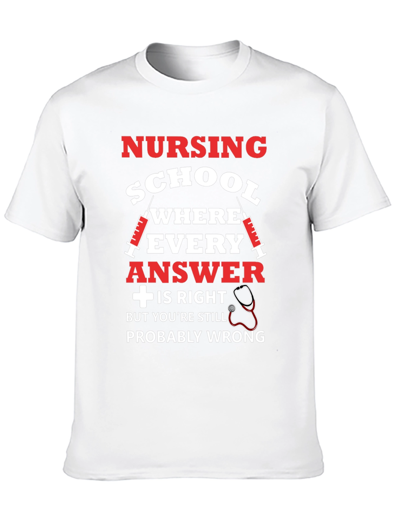 Nursing School T-Shirt: Probably Wrong Edition