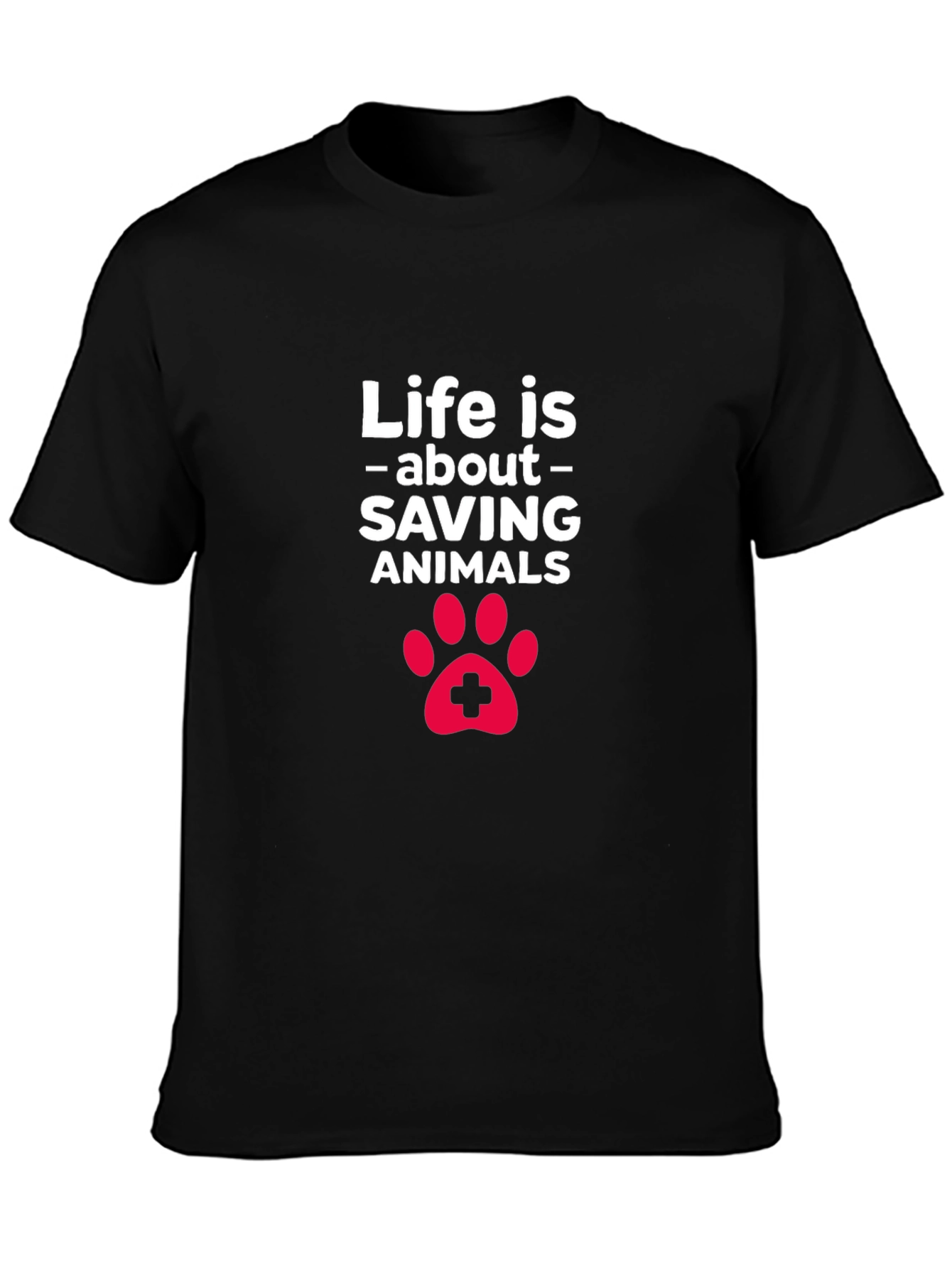 Life is About Saving Animals T-Shirt