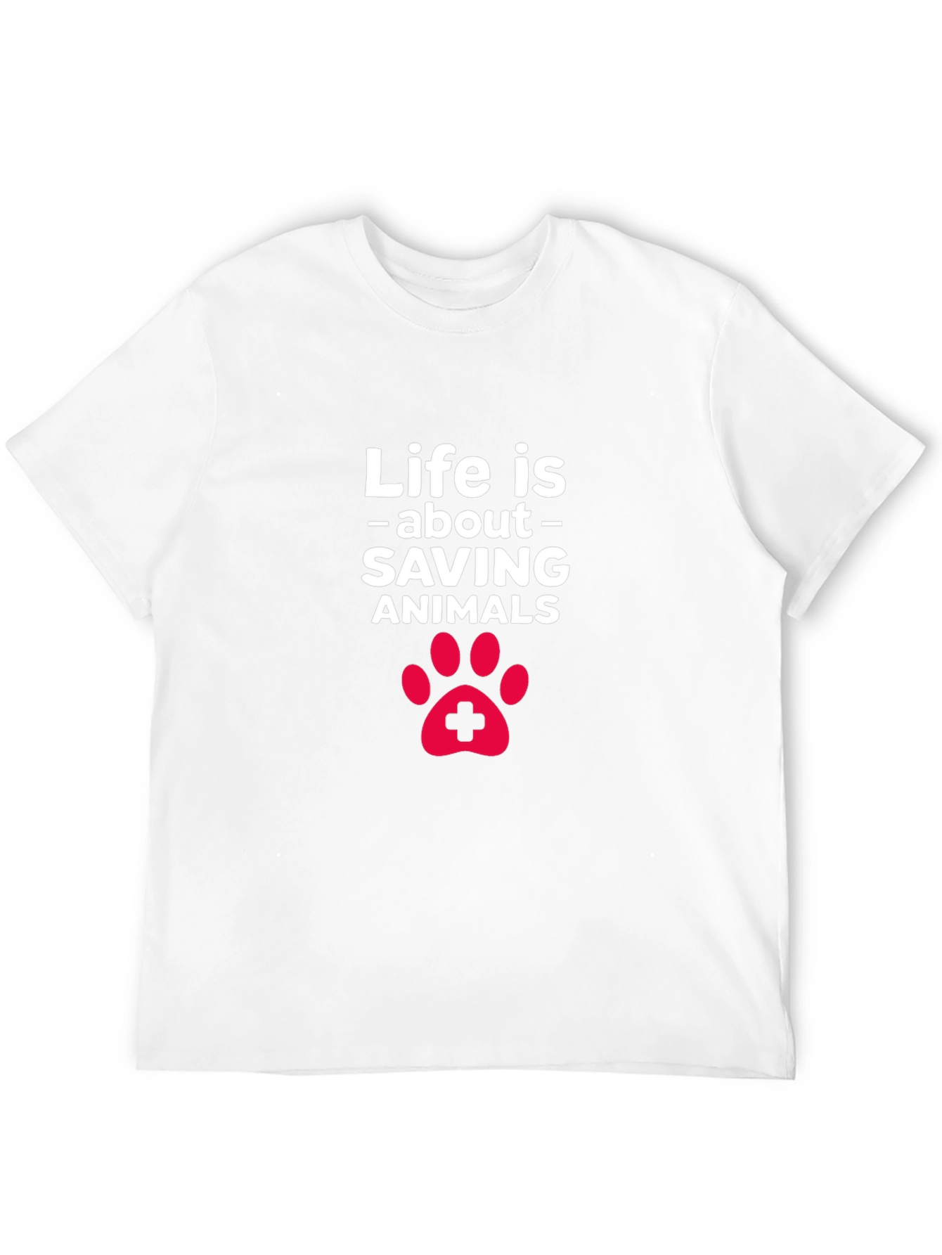 Life is About Saving Animals T-Shirt