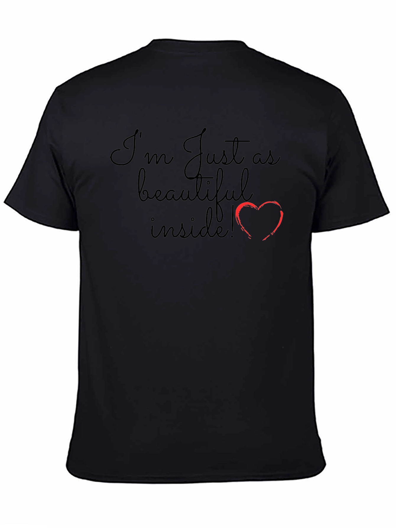 Im Just as Beautiful Inside T-Shirt