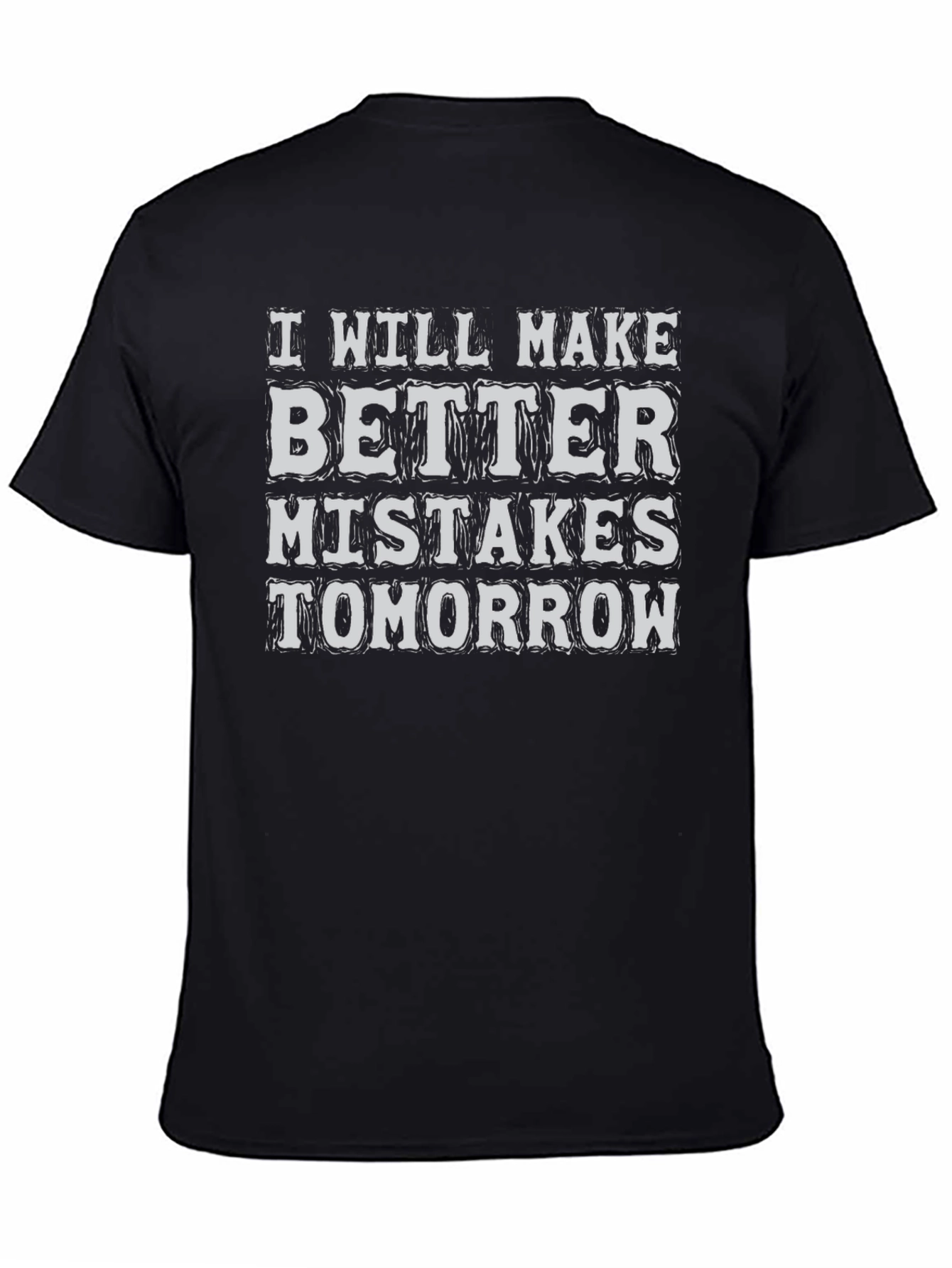 Funny Graphic Tee: Better Mistakes Tomorrow T-Shirt