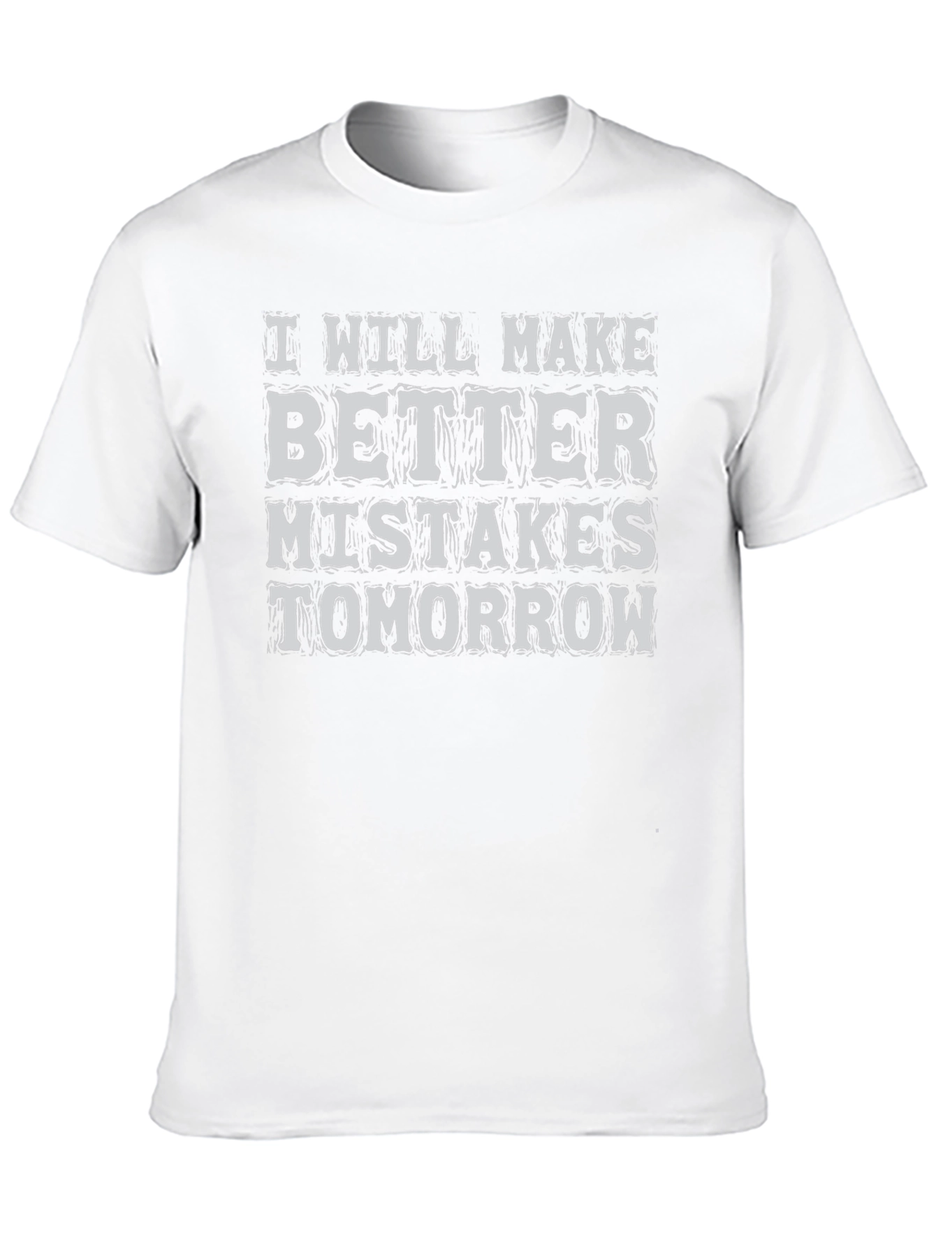 Funny Graphic Tee: Better Mistakes Tomorrow T-Shirt