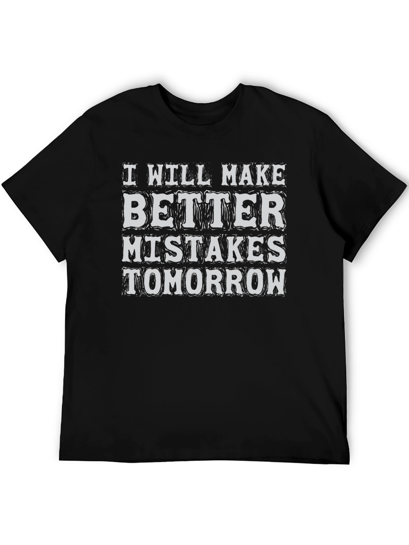 Funny Graphic Tee: Better Mistakes Tomorrow T-Shirt