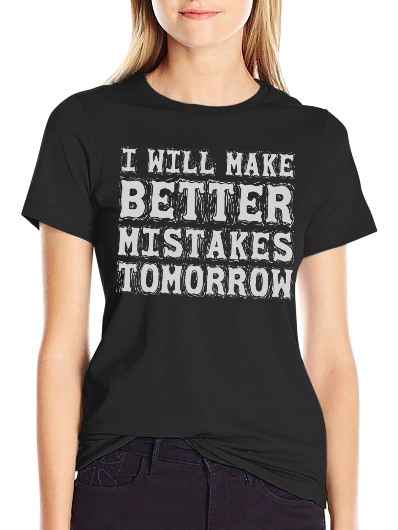 Funny Graphic Tee: Better Mistakes Tomorrow T-Shirt