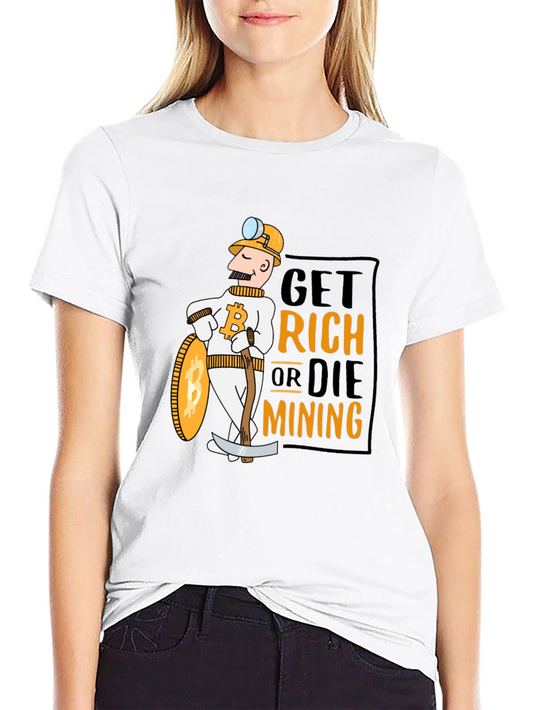 Get Rich or Die Mining Bitcoin Crypto T-Shirt