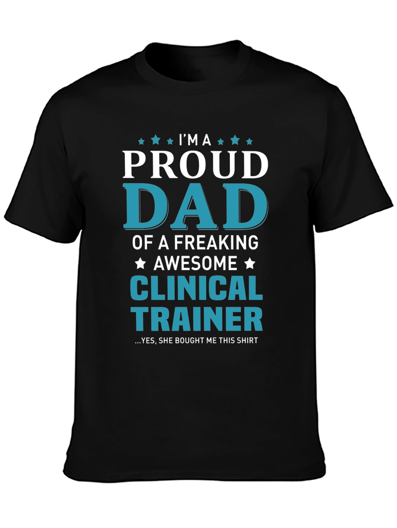 Proud Dad Clinical Trainer Graphic T-Shirt