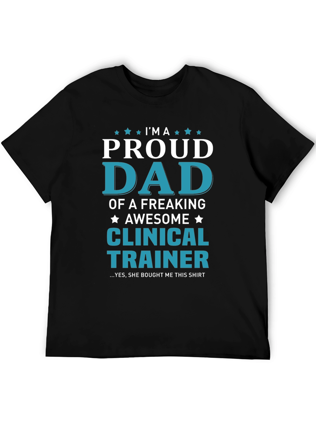 Proud Dad Clinical Trainer Graphic T-Shirt