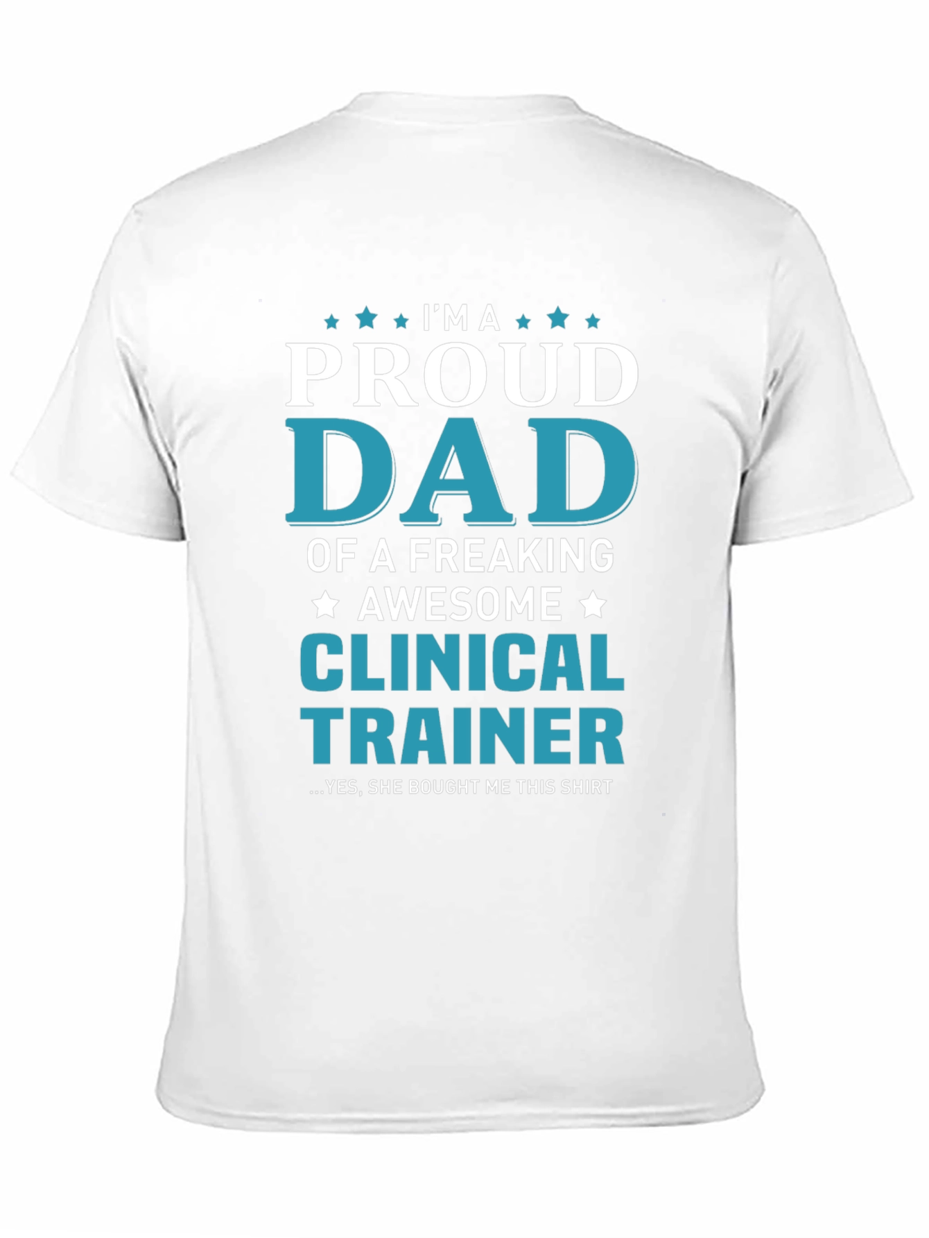 Proud Dad Clinical Trainer Graphic T-Shirt