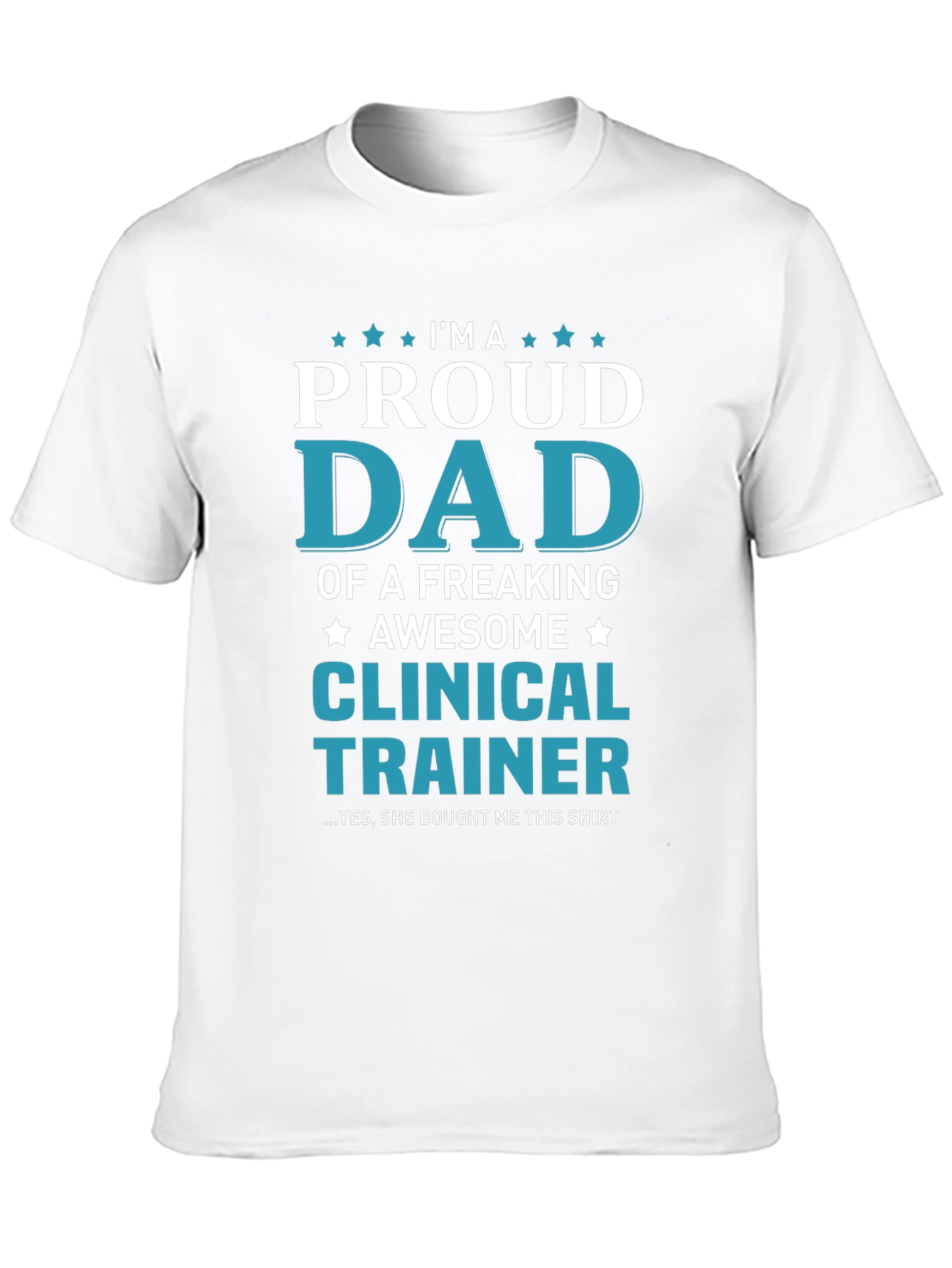 Proud Dad Clinical Trainer Graphic T-Shirt