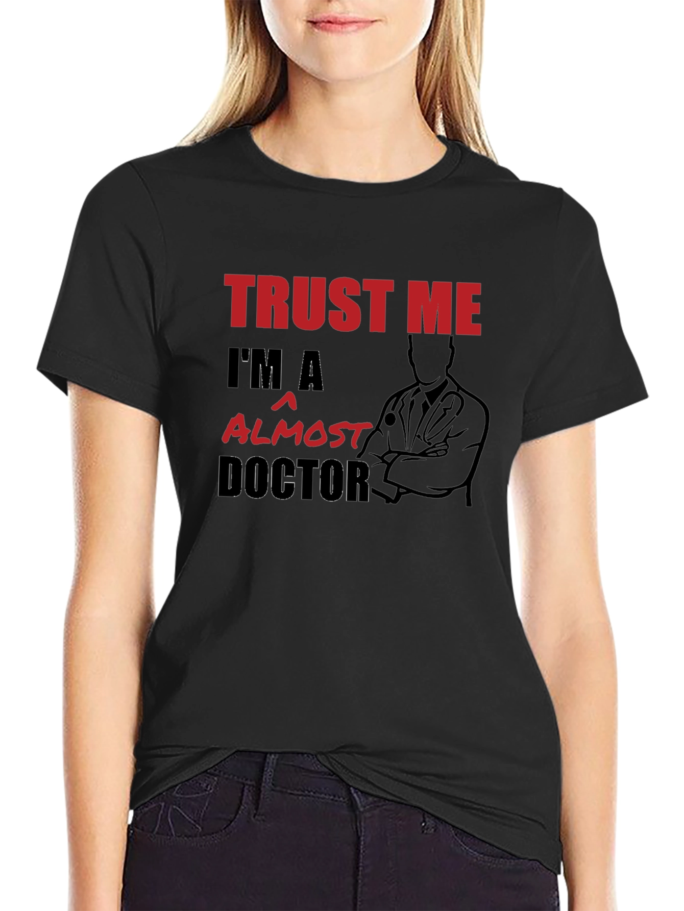 Trust Me Im Almost A Doctor T-Shirt