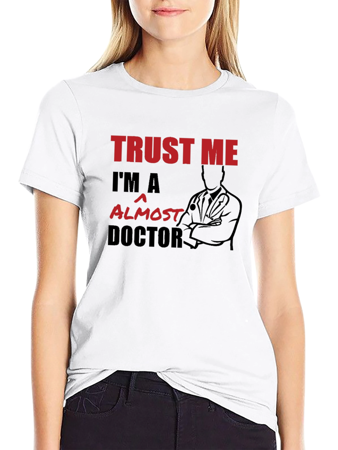 Trust Me Im Almost A Doctor T-Shirt