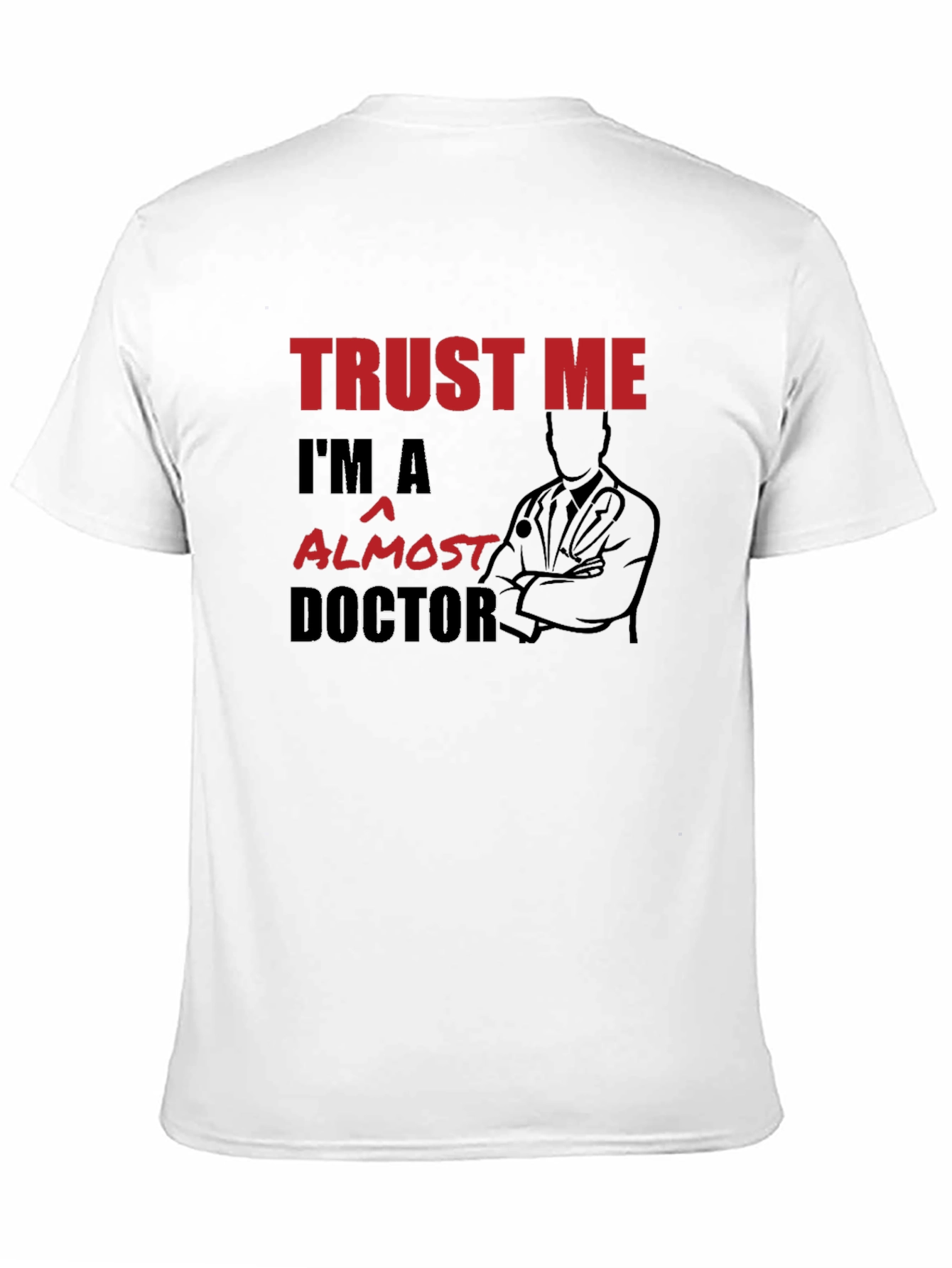 Trust Me Im Almost A Doctor T-Shirt