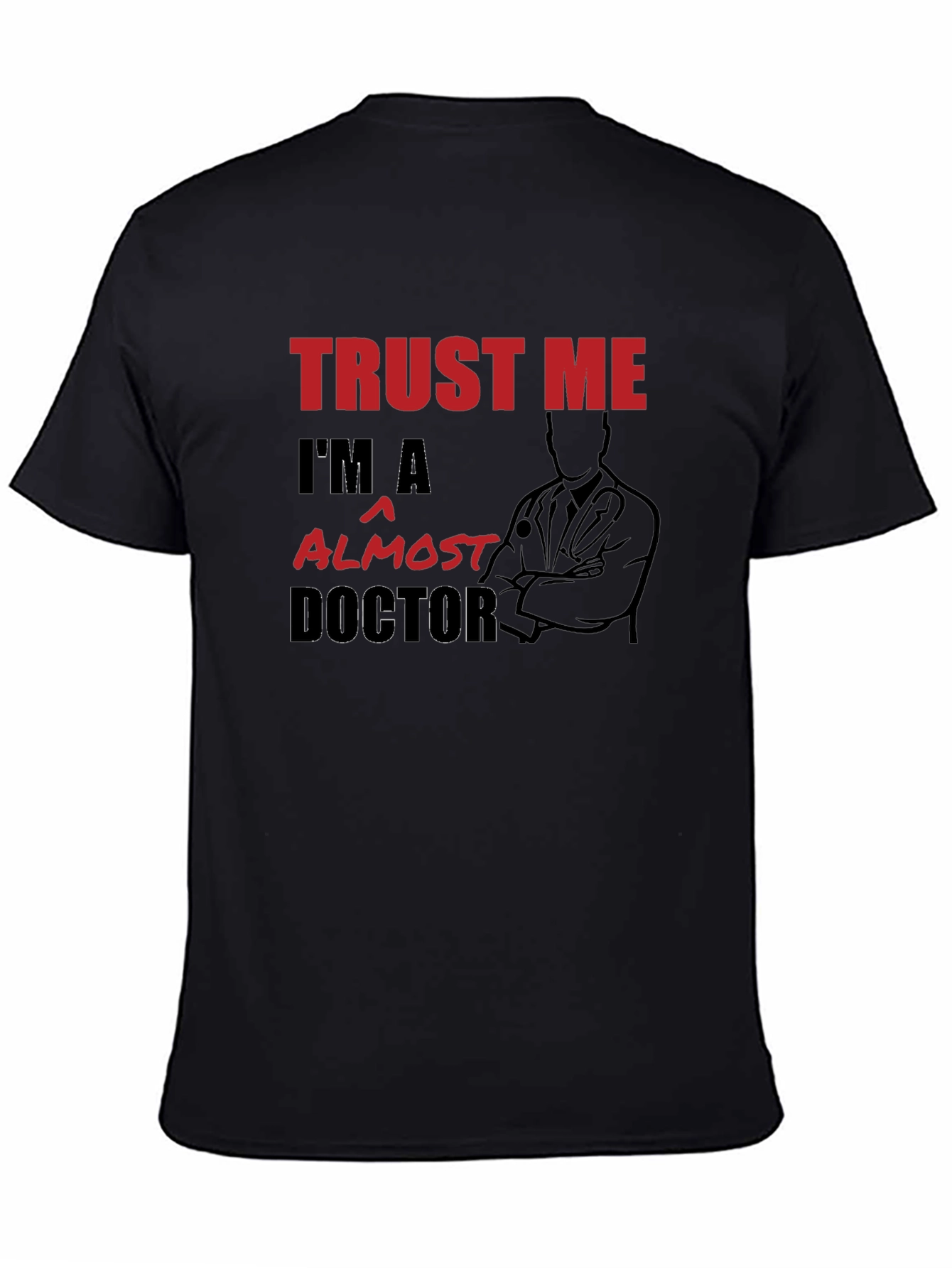 Trust Me Im Almost A Doctor T-Shirt