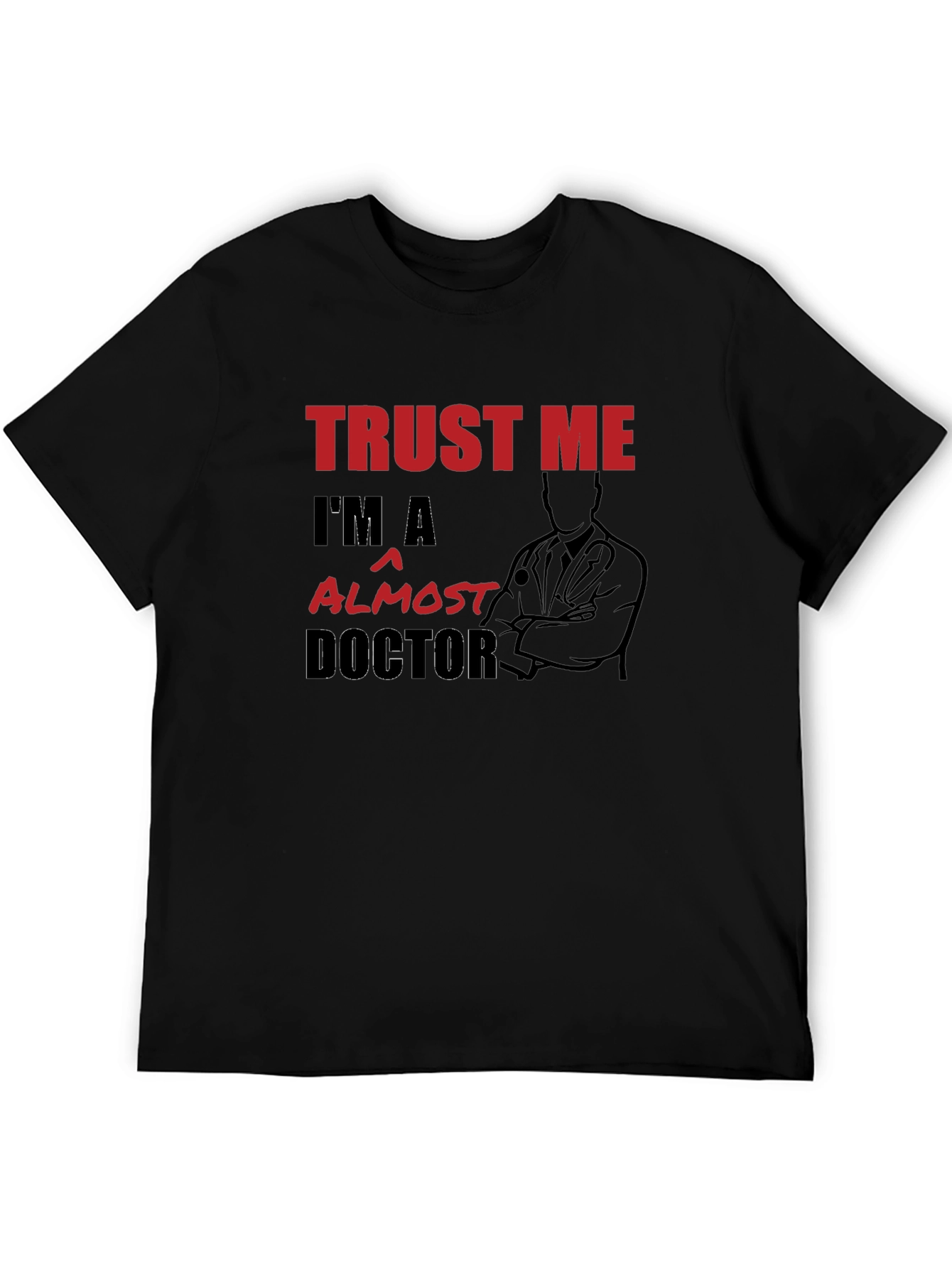 Trust Me Im Almost A Doctor T-Shirt