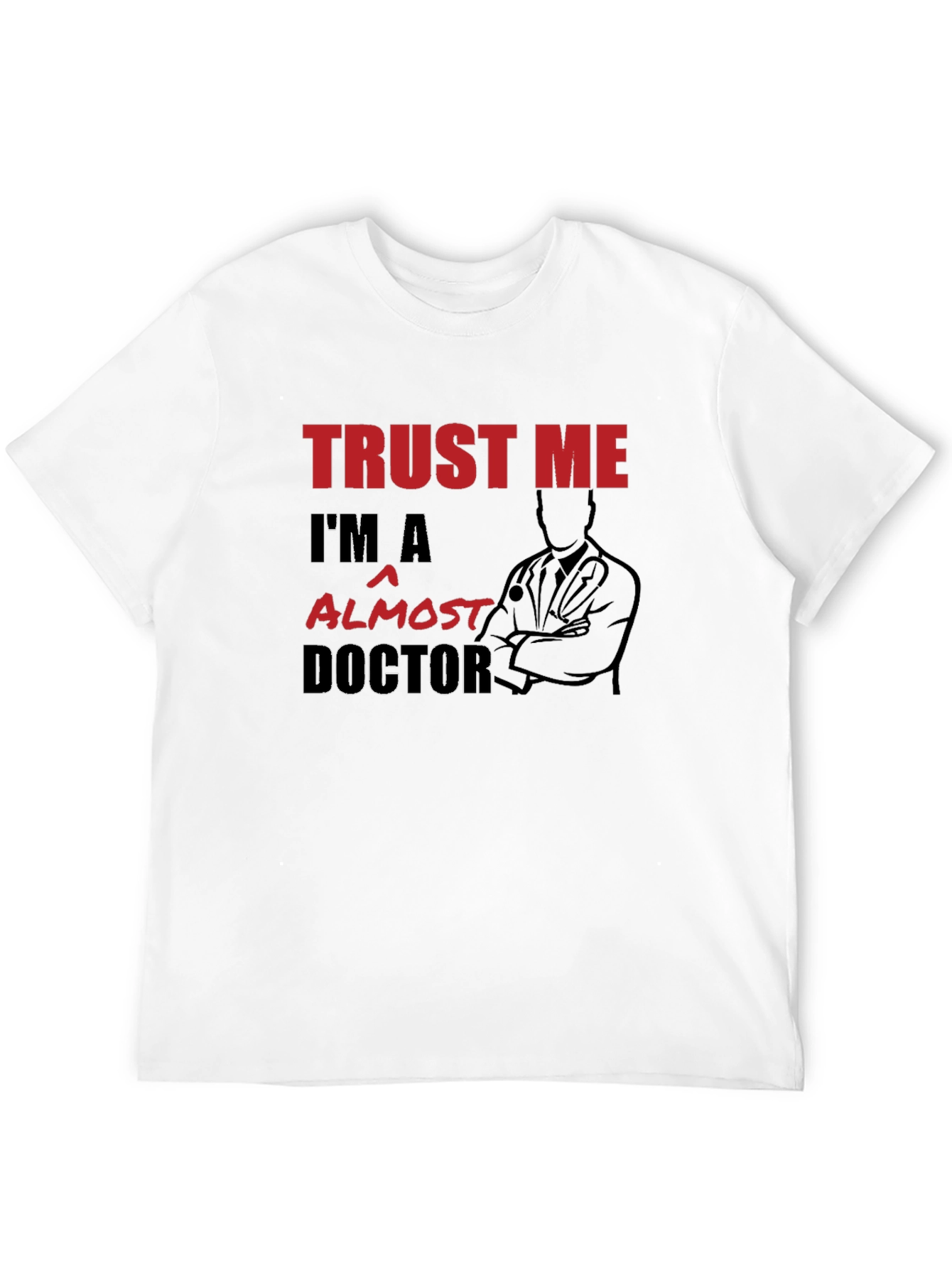 Trust Me Im Almost A Doctor T-Shirt