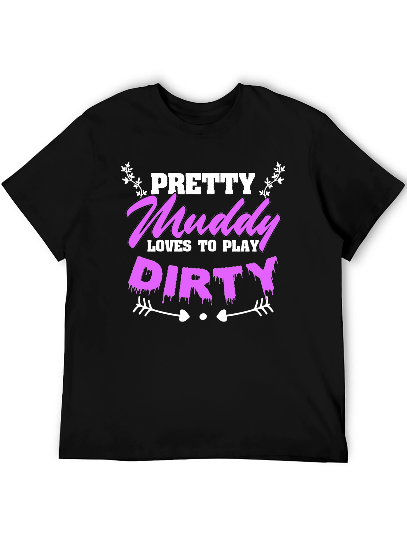 Pretty Muddy Loves To Play Dirty T-Shirt