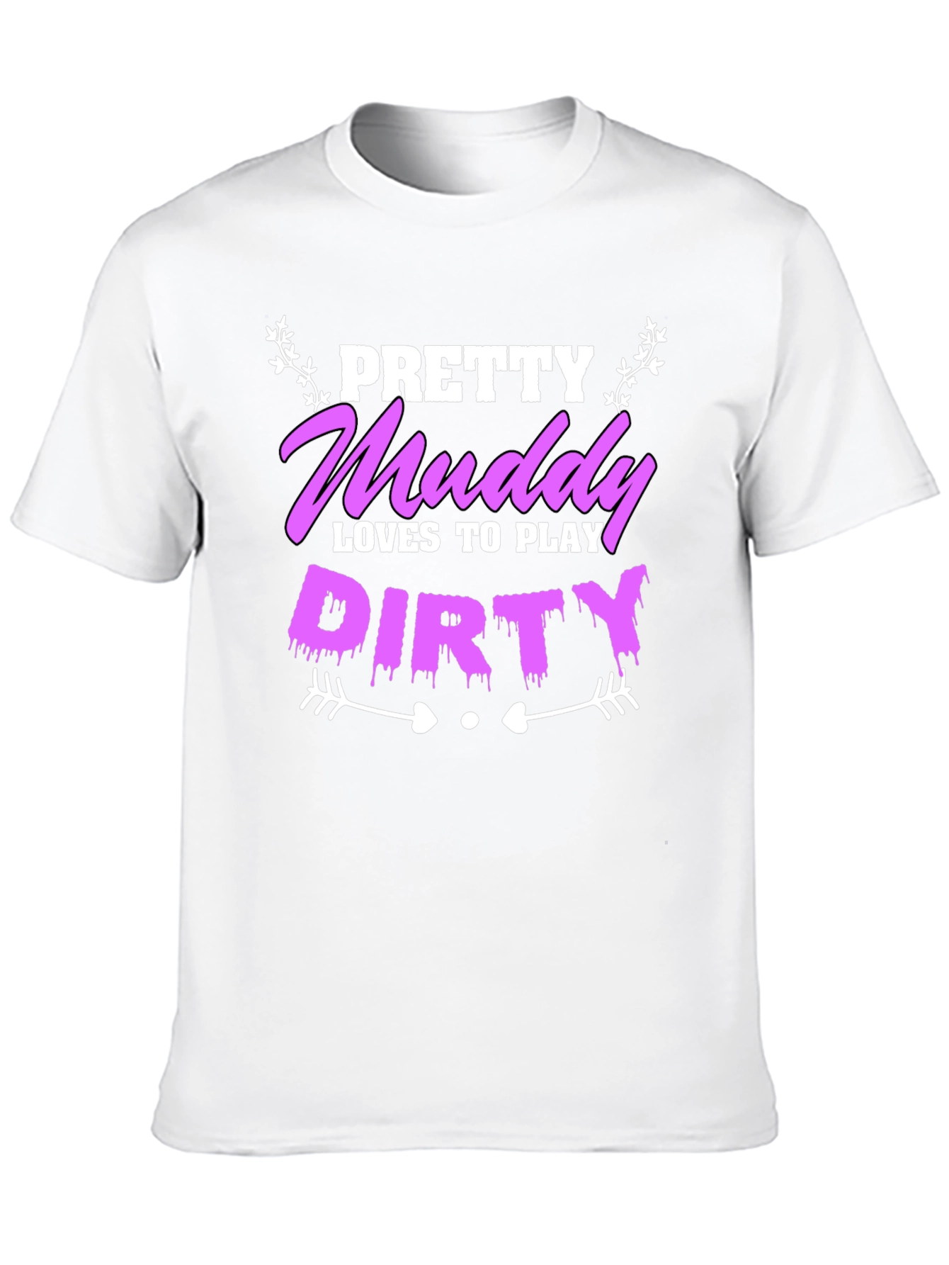 Pretty Muddy Loves To Play Dirty T-Shirt