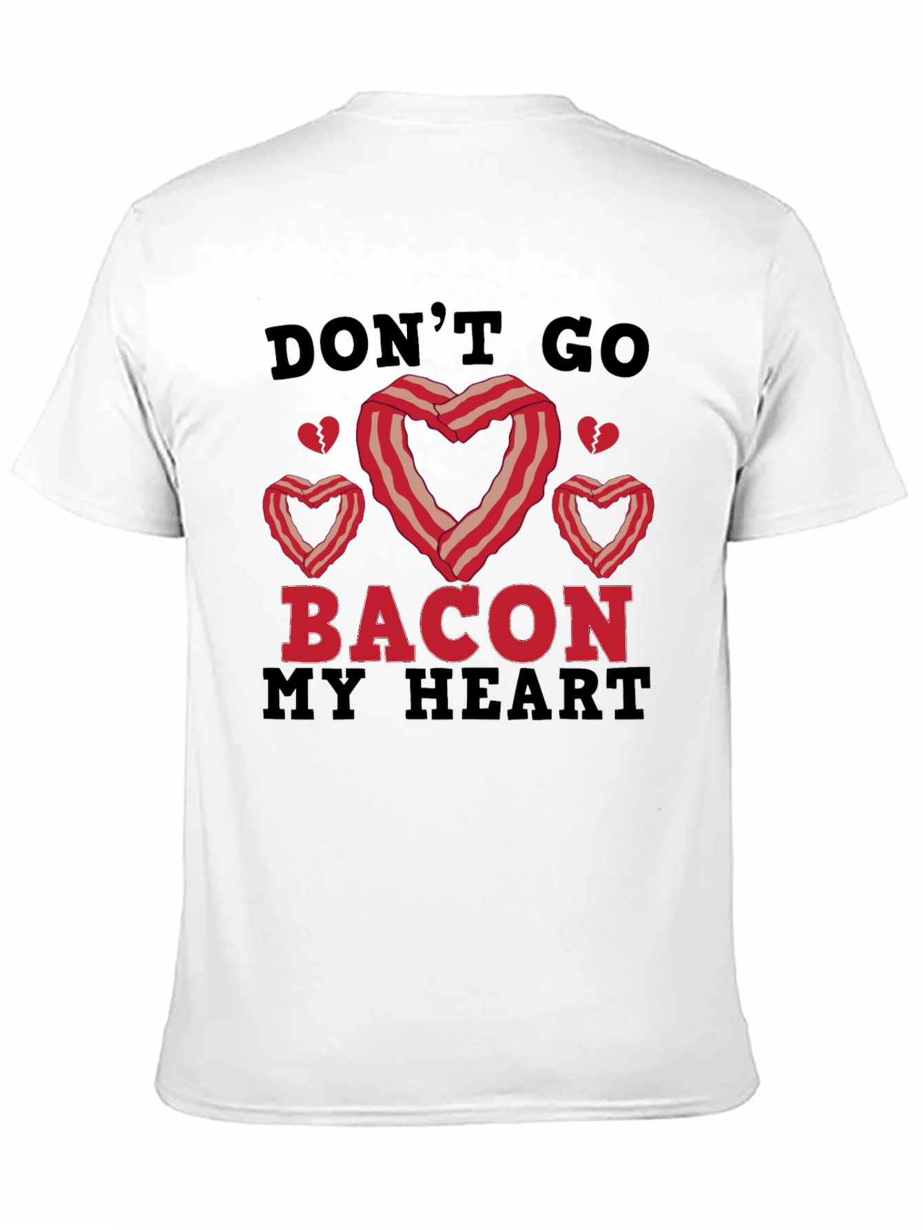 Dont Go Bacon My Heart Graphic Tee