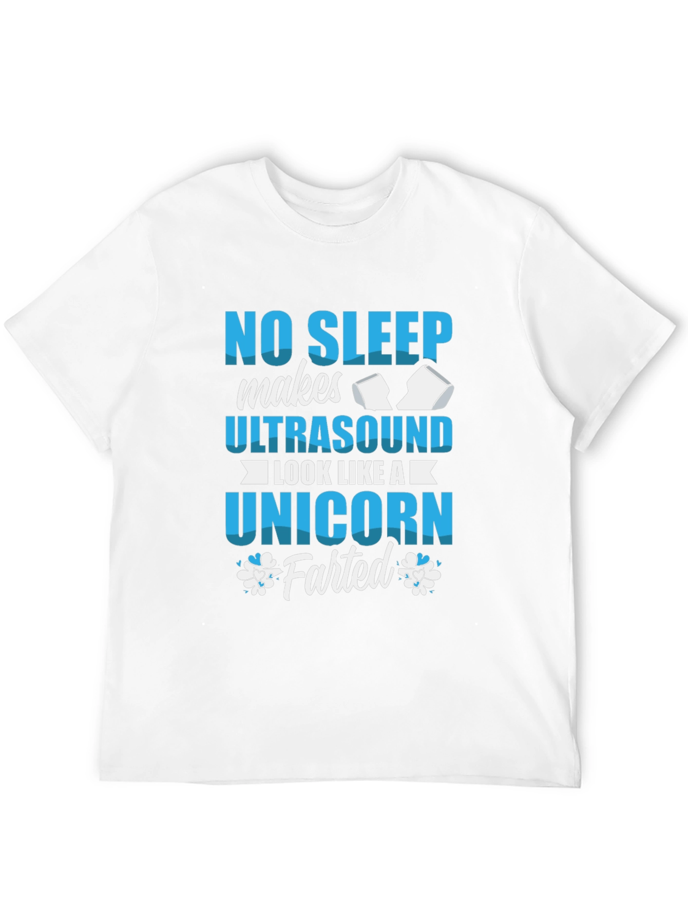 No Sleep Ultrasound Unicorn Farted T-Shirt
