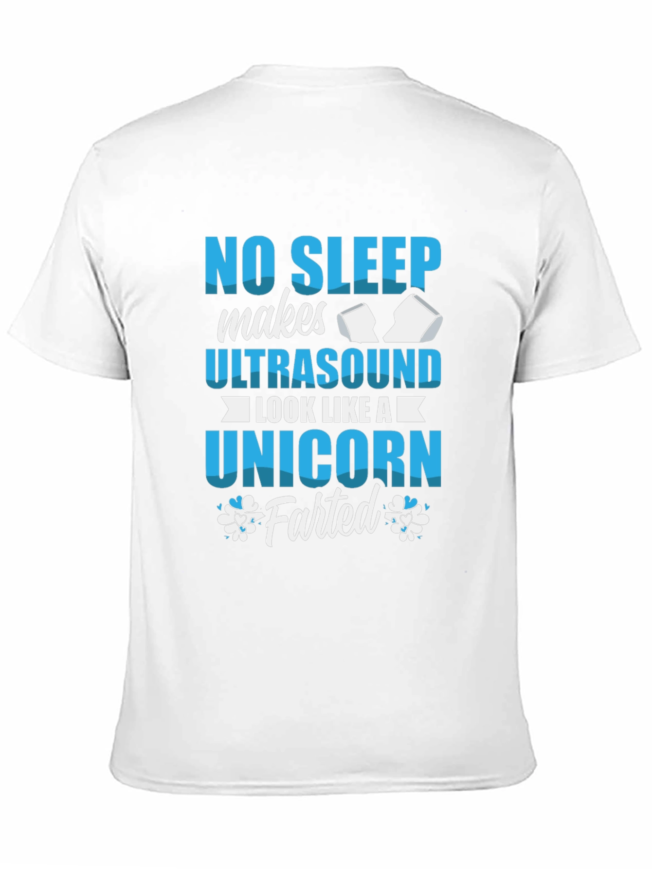 No Sleep Ultrasound Unicorn Farted T-Shirt