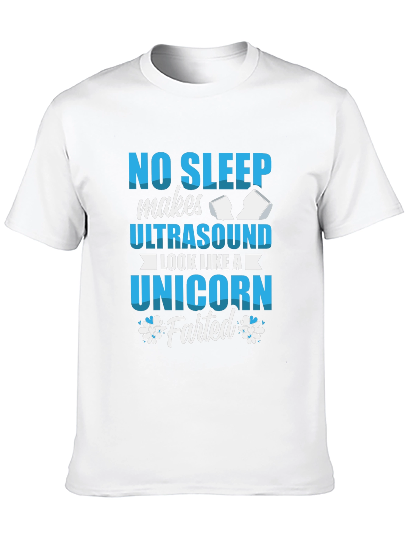 No Sleep Ultrasound Unicorn Farted T-Shirt