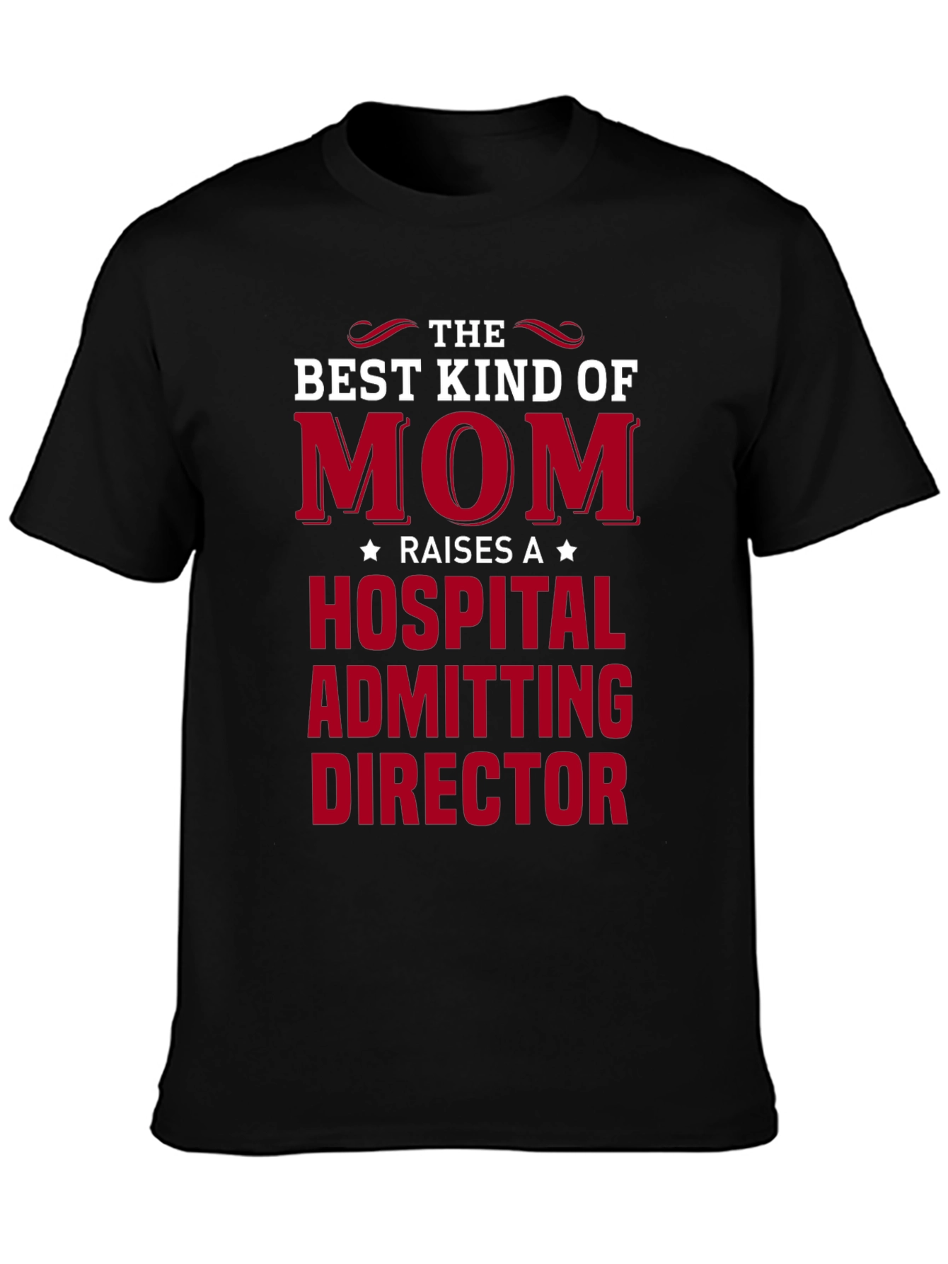 Best Kind of Mom Hospital Admitting Director T-Shirt