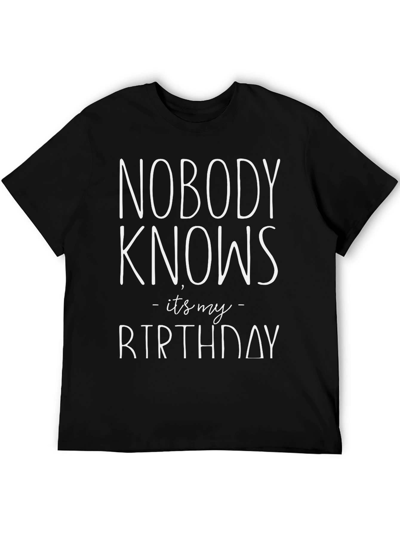 Nobody Knows Its My Birthday Graphic Tee