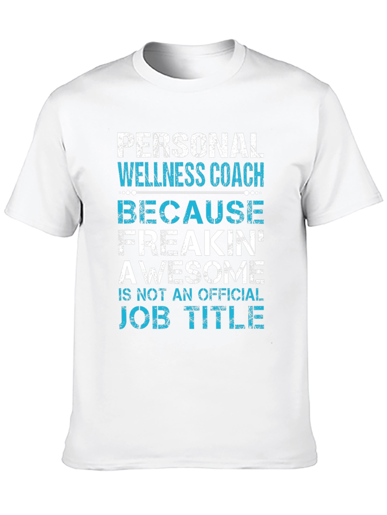 Personal Wellness Coach T-Shirt - Freakin Awesome Job Title