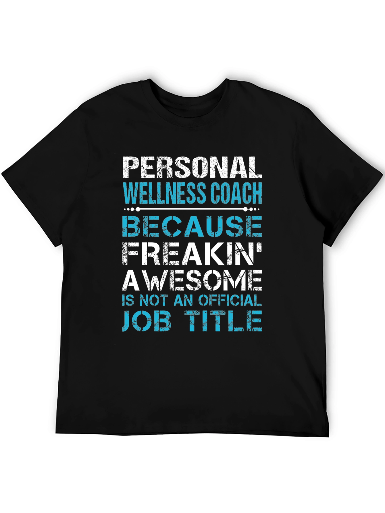 Personal Wellness Coach T-Shirt - Freakin Awesome Job Title