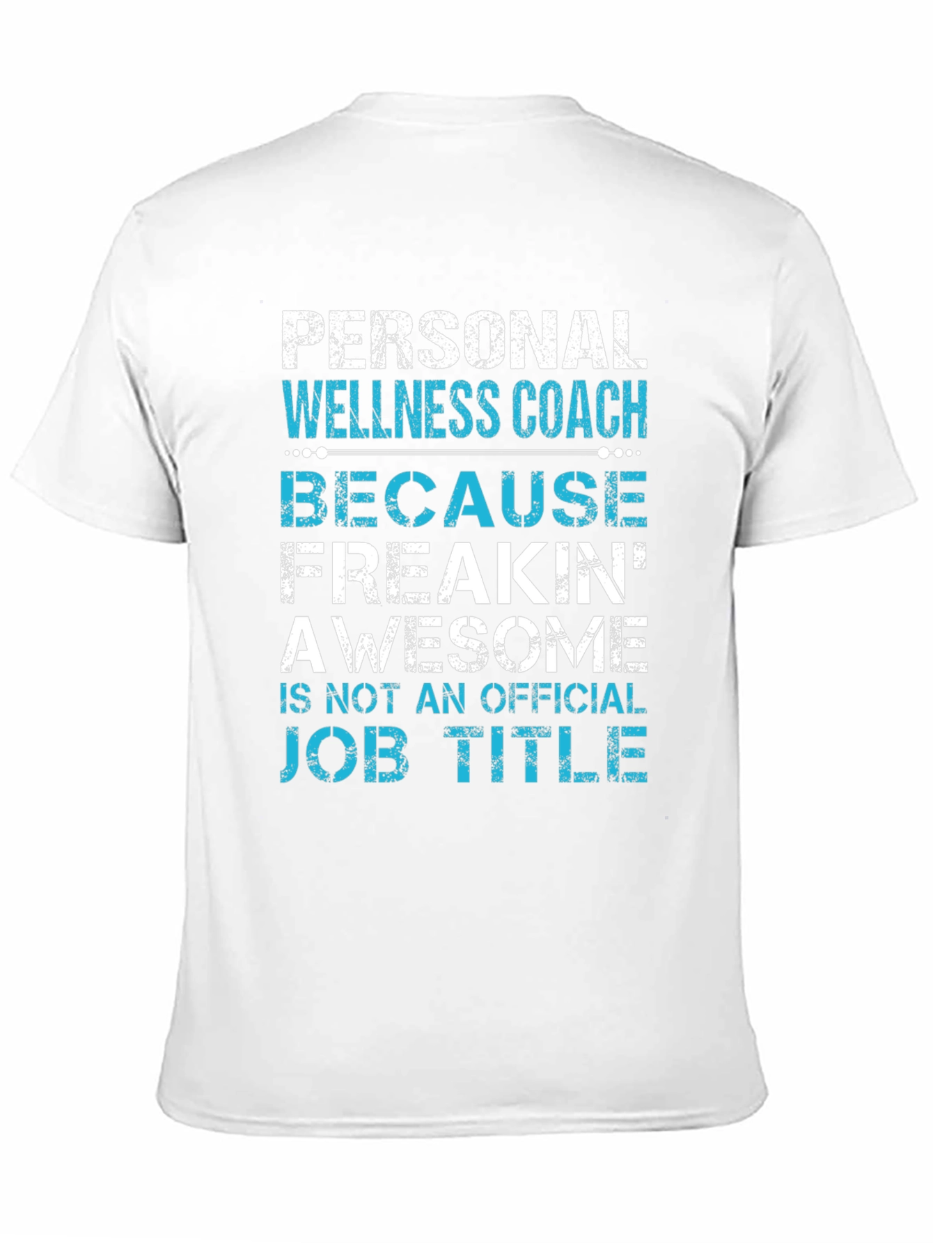 Personal Wellness Coach T-Shirt - Freakin Awesome Job Title