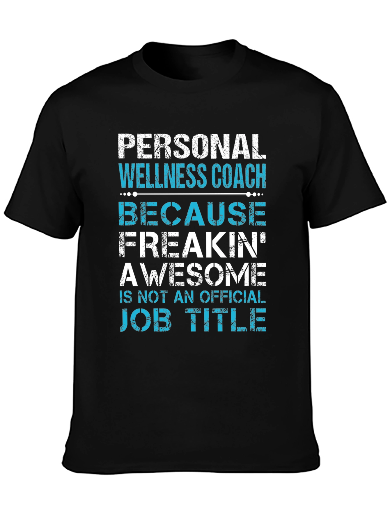 Personal Wellness Coach T-Shirt - Freakin Awesome Job Title