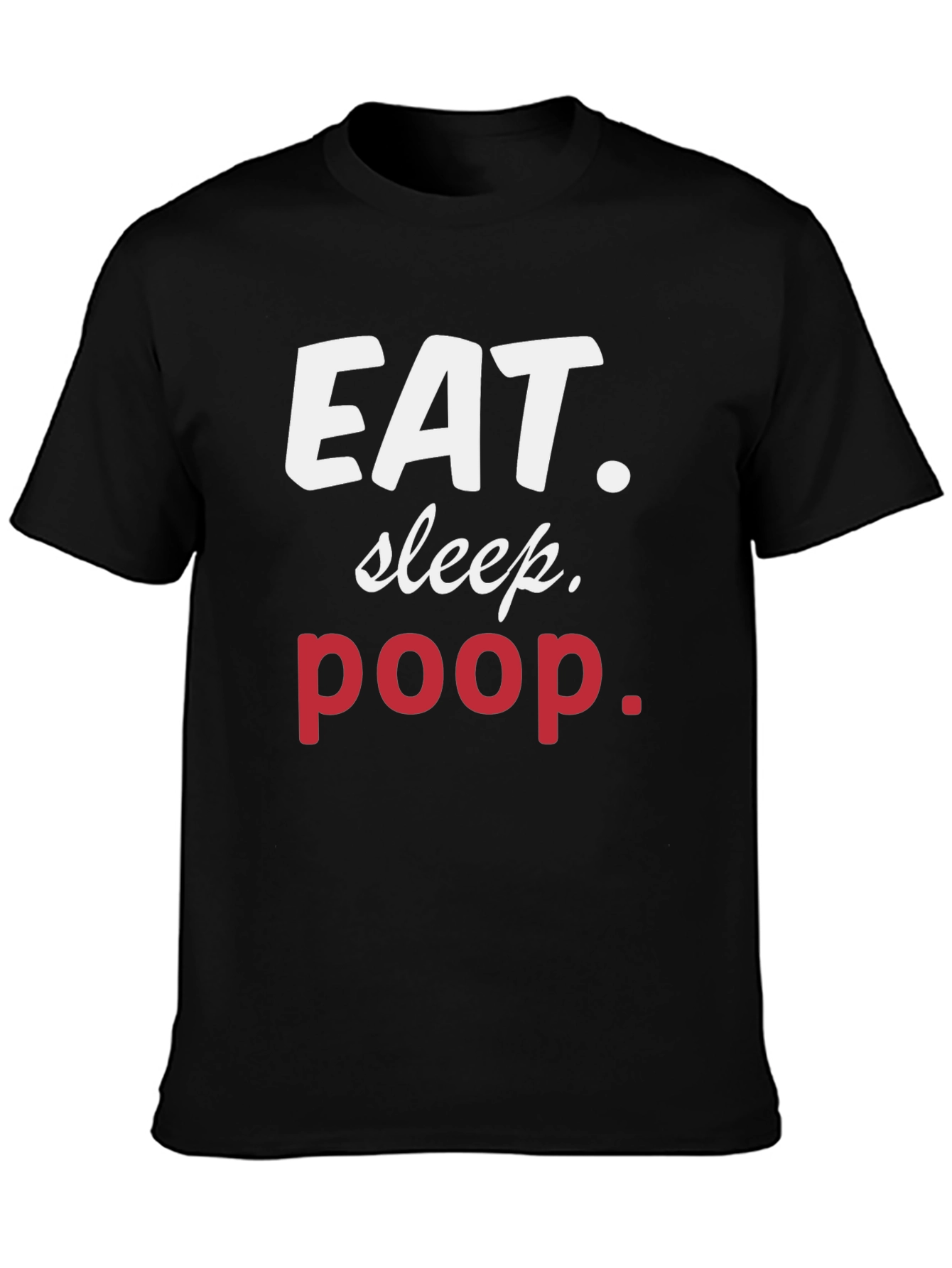 Eat Sleep Poop Graphic Tee - Funny Casual T-Shirt