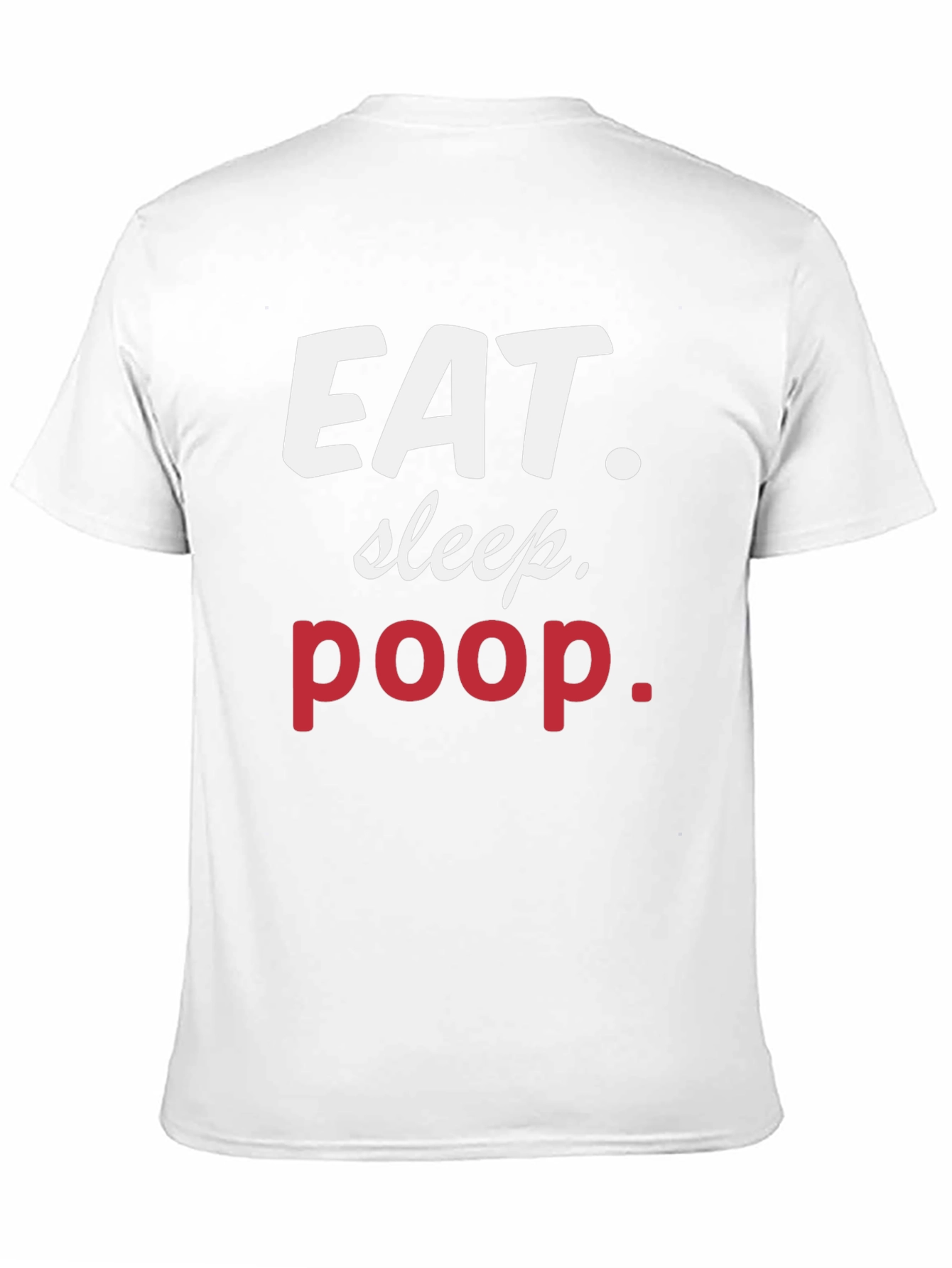 Eat Sleep Poop Graphic Tee - Funny Casual T-Shirt