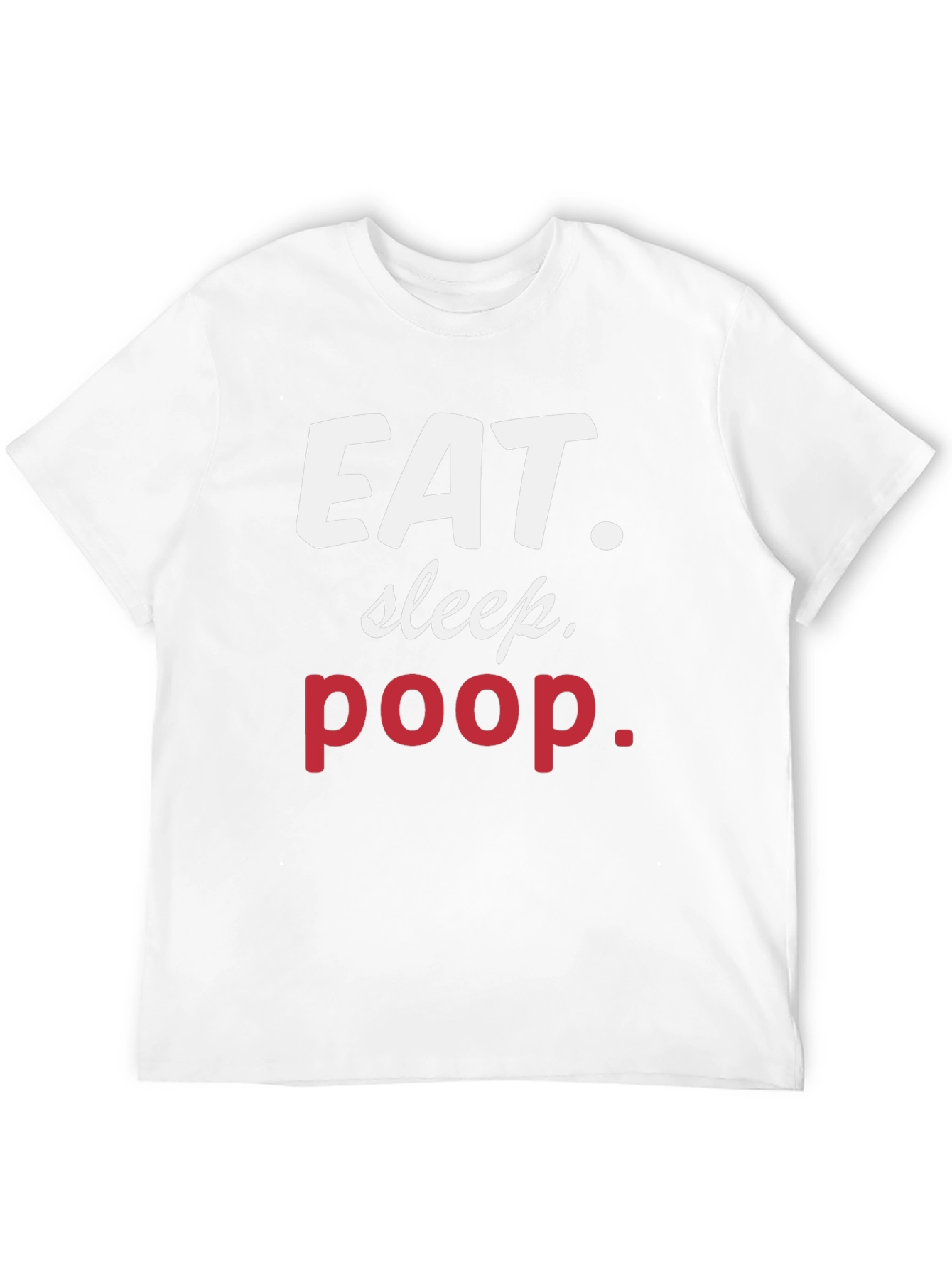 Eat Sleep Poop Graphic Tee - Funny Casual T-Shirt
